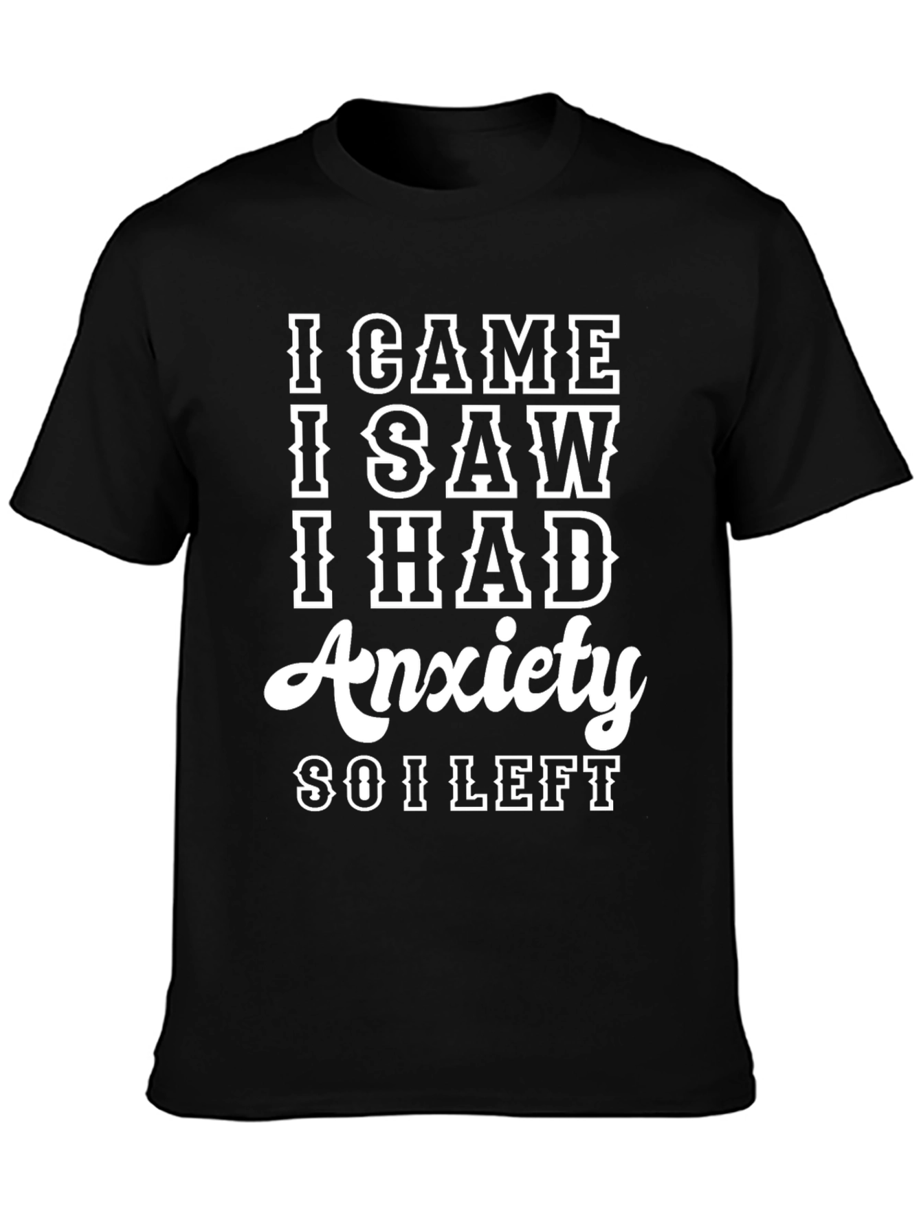 Black I Came I Saw I Had Anxiety T-Shirt view 3