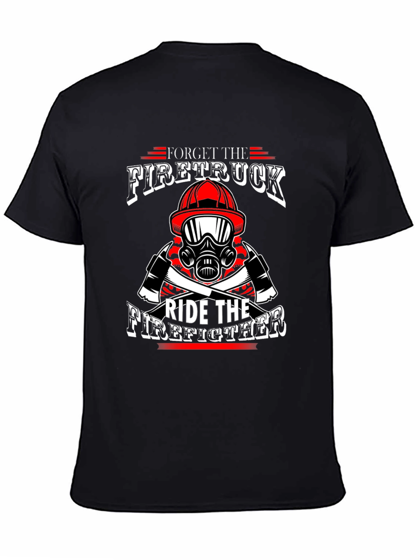 Black Forget Firetruck, Ride Firefighter Black T-Shirt view 4
