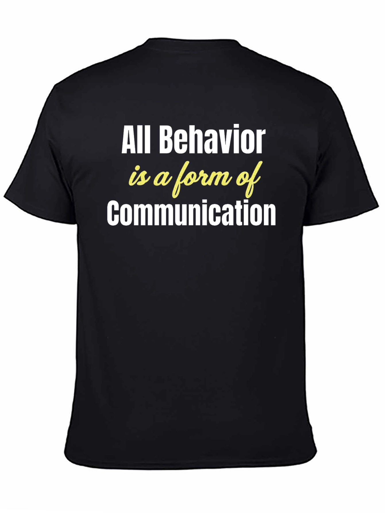 Black All Behavior Is Communication Graphic Tee view 4