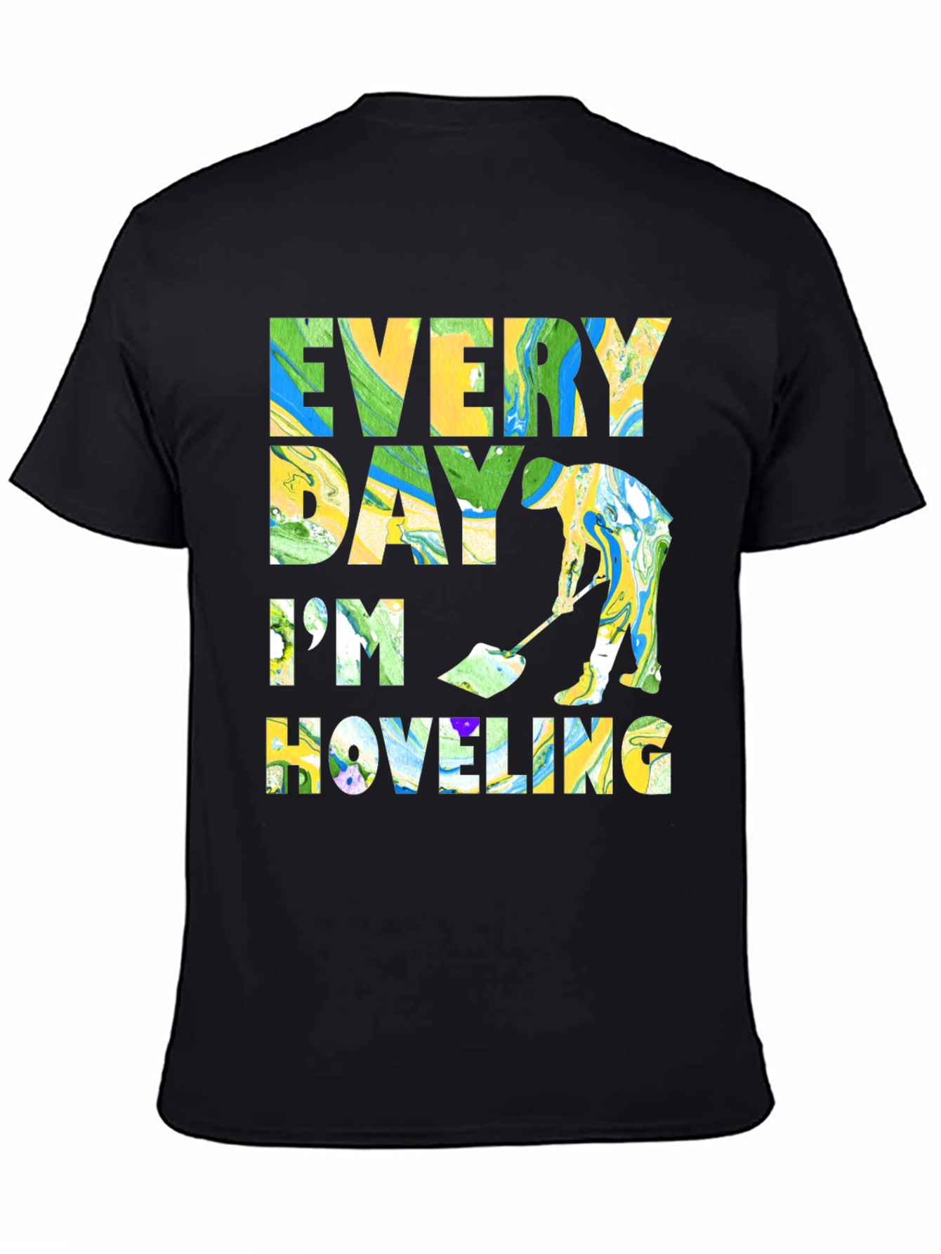 Black Every Day I'm Hoveling T-Shirt Funny Novelty Humor Tee view 4