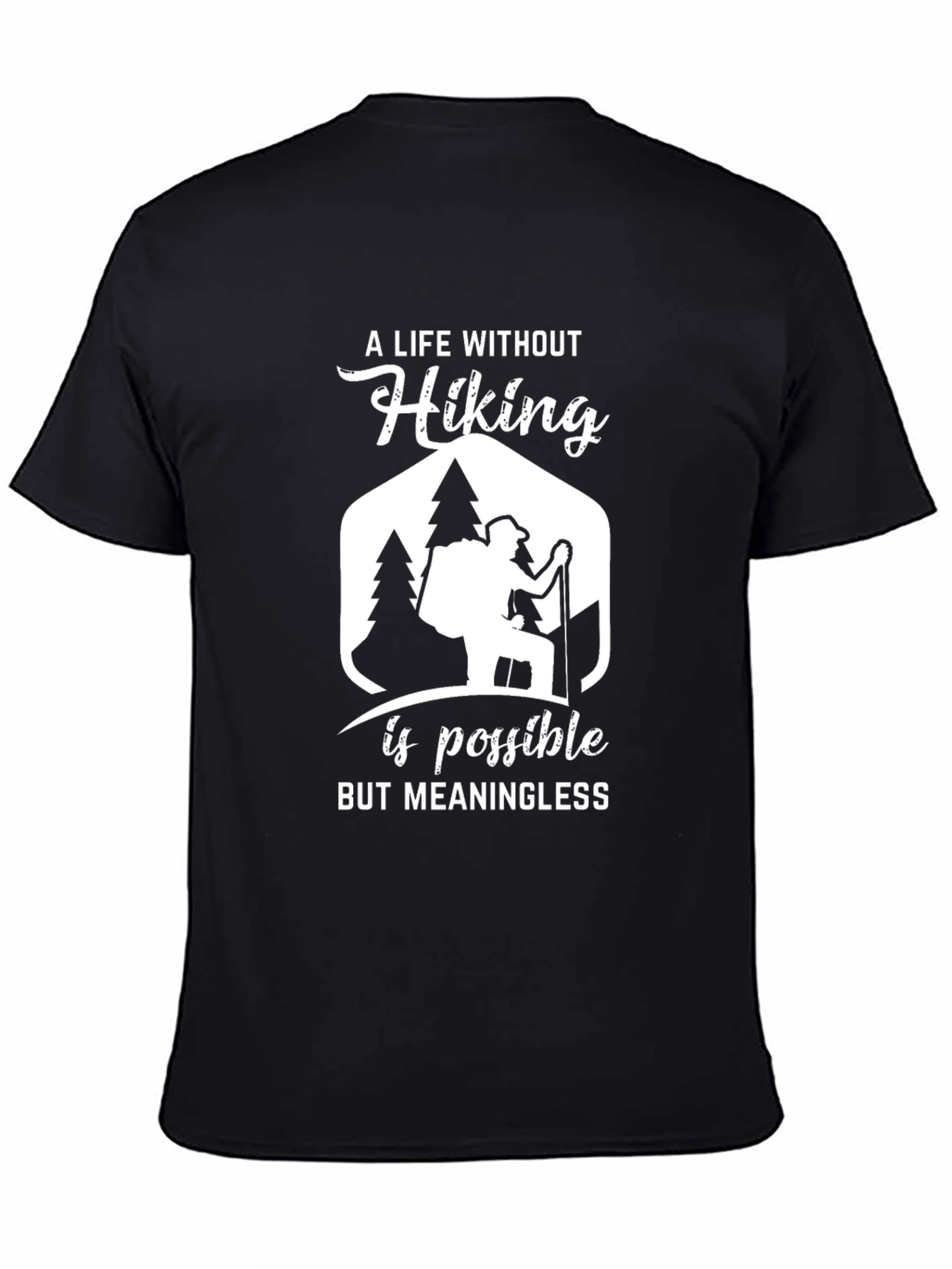 Black Hiking T-Shirt: A Life Without Hiking Is Meaningless view 4