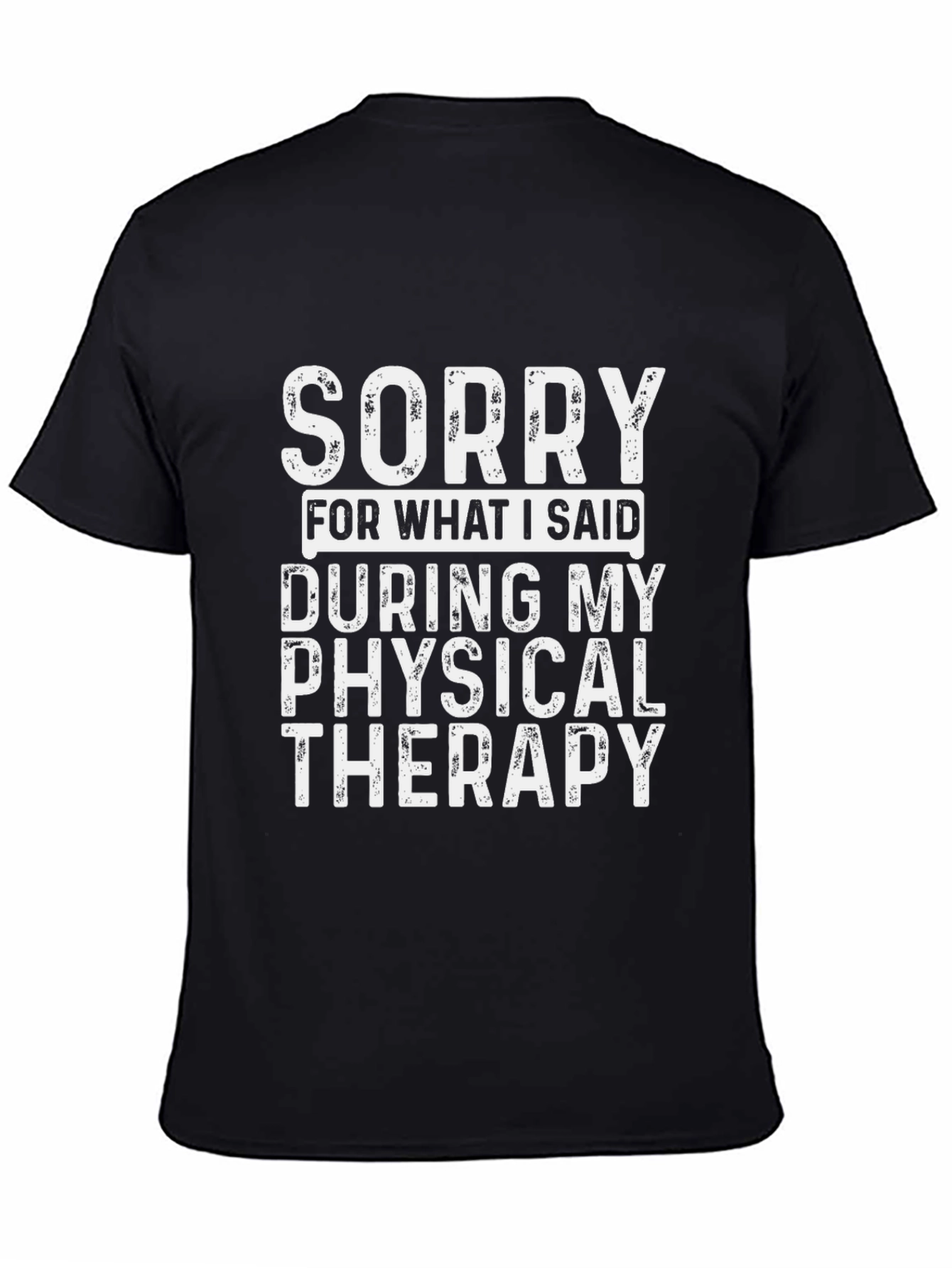 Black Sorry T-Shirt: Physical Therapy Humor Tee view 4