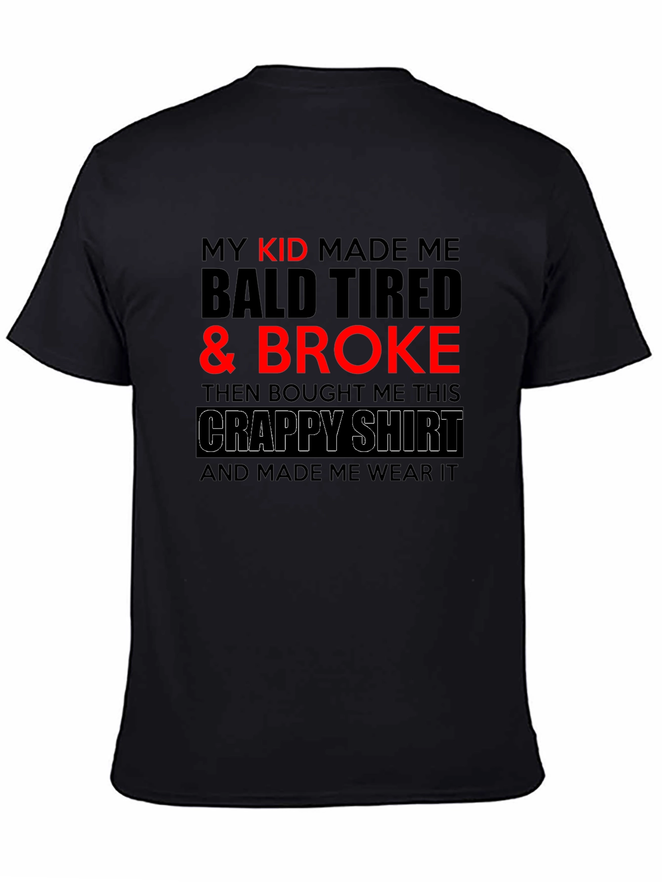 Black Funny Dad T-Shirt - My Kid Made Me Broke view 4