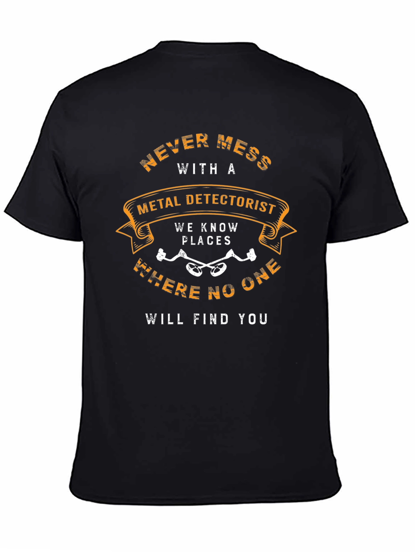 Black Never Mess With Metal Detectorist Black T-Shirt view 4