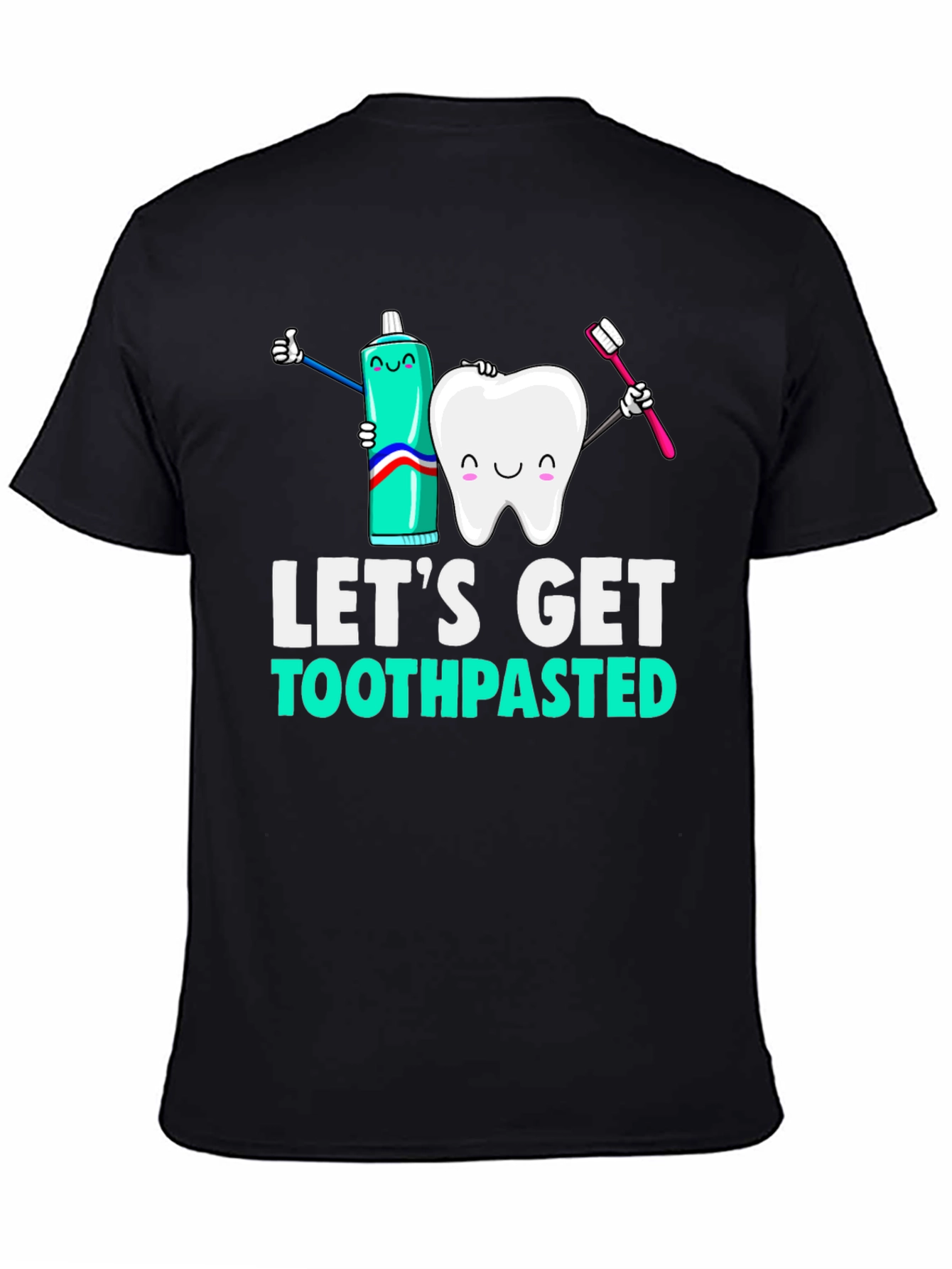 Black Let's Get Toothpasted Funny Dental T-Shirt view 4