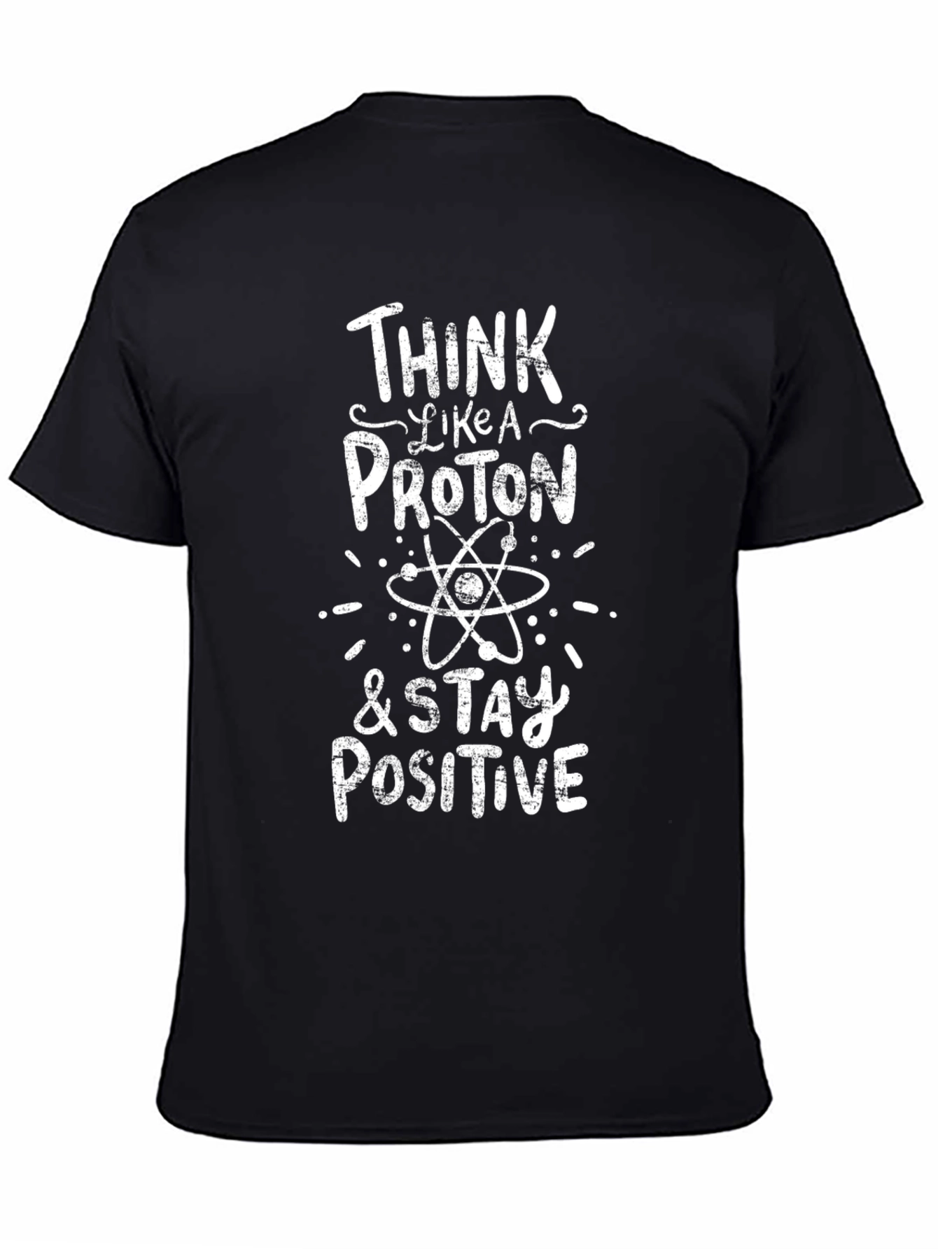 Black Think Like a Proton T-Shirt - Stay Positive! view 4