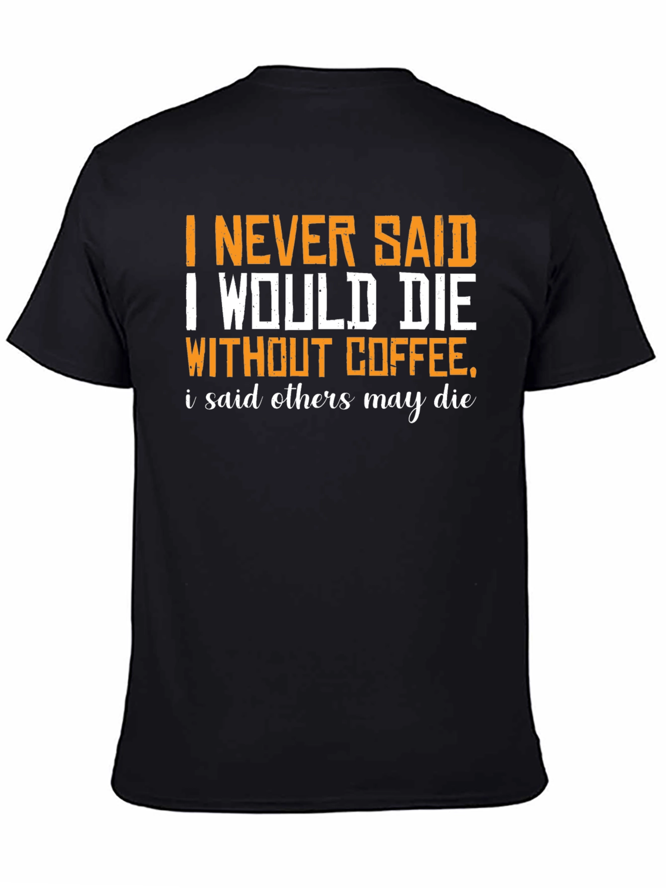 Black Coffee Humor Graphic T-Shirt - Others May Die view 4