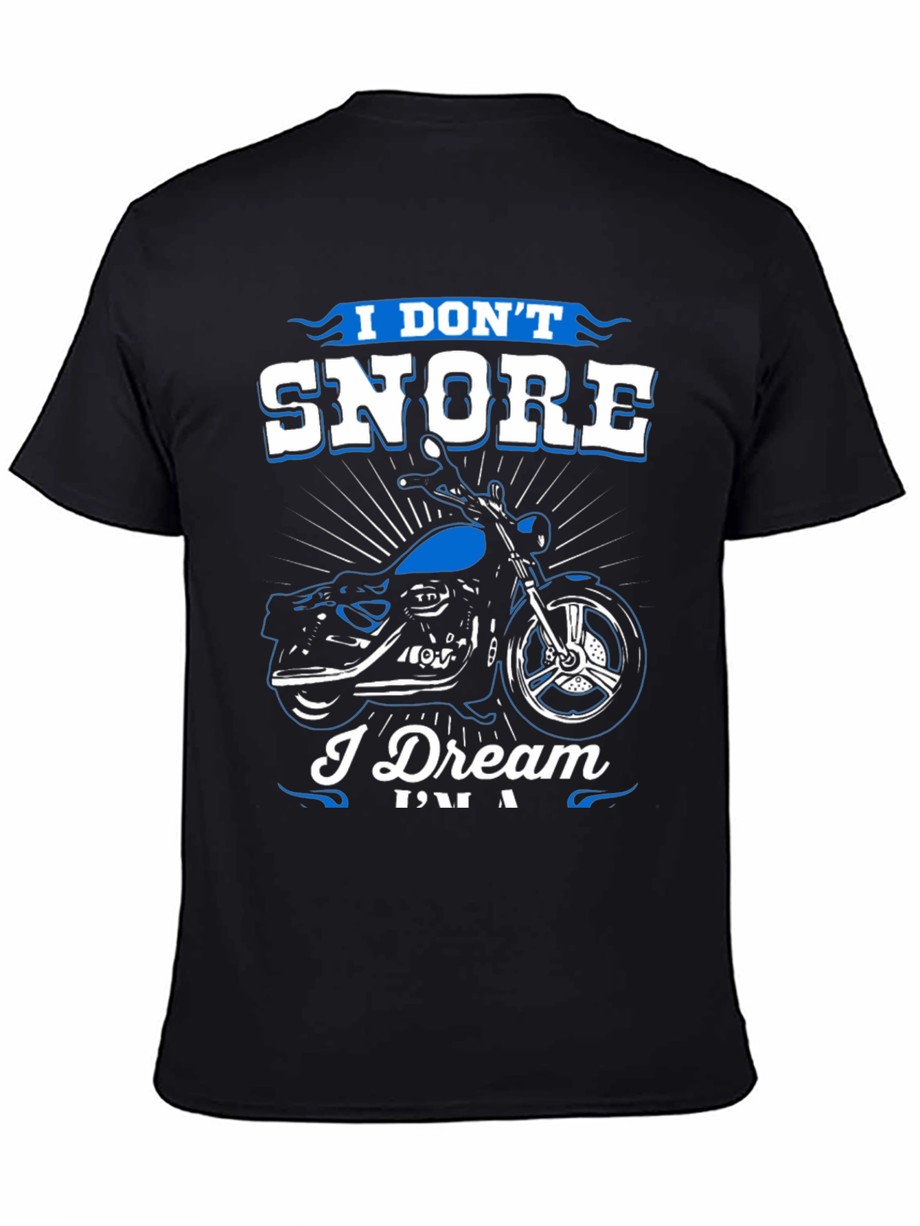 I Don't Snore, I Dream I'm A Biker T-Shirt - 4