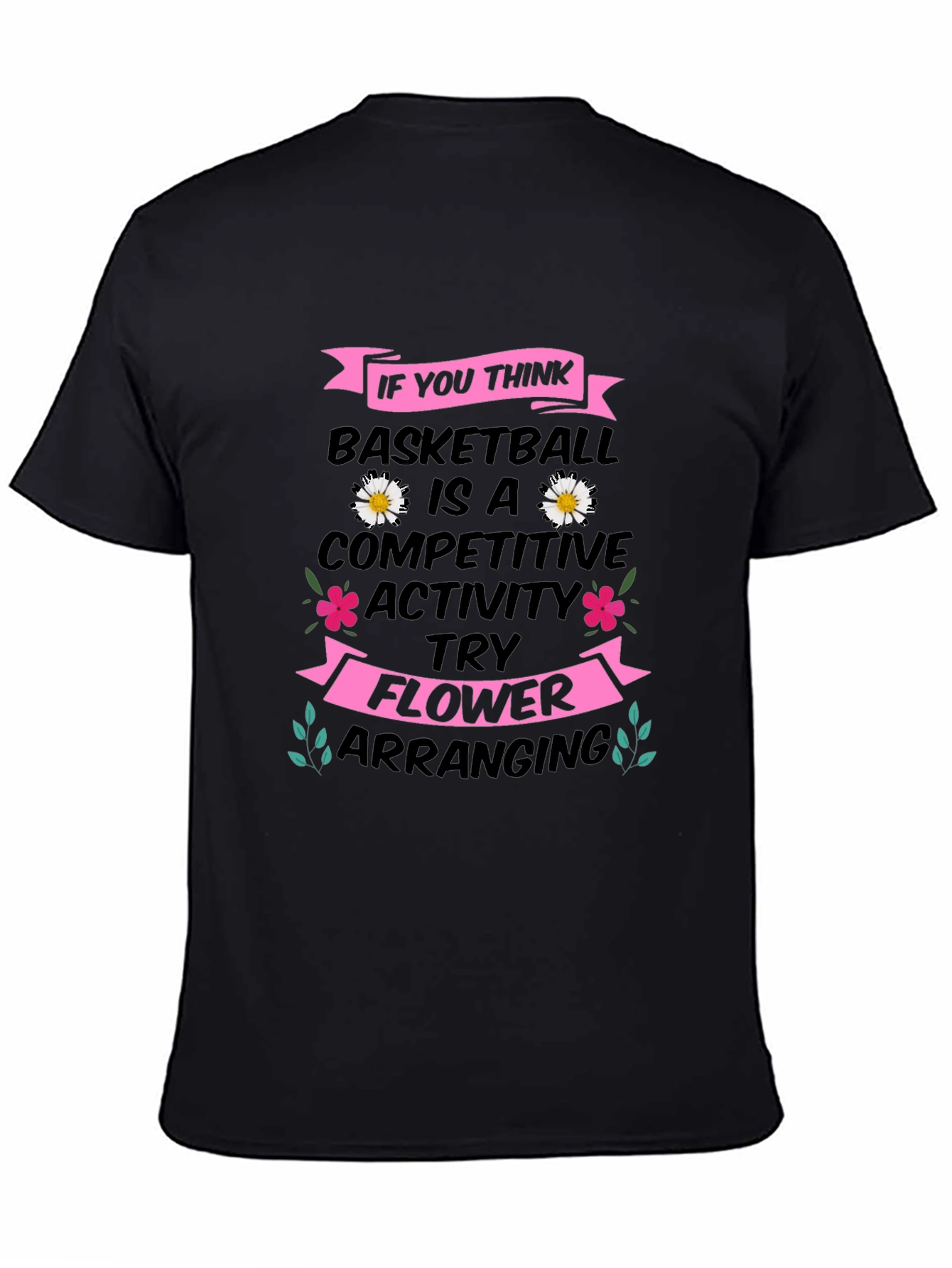 Black Basketball vs. Flower Arranging T-Shirt view 4