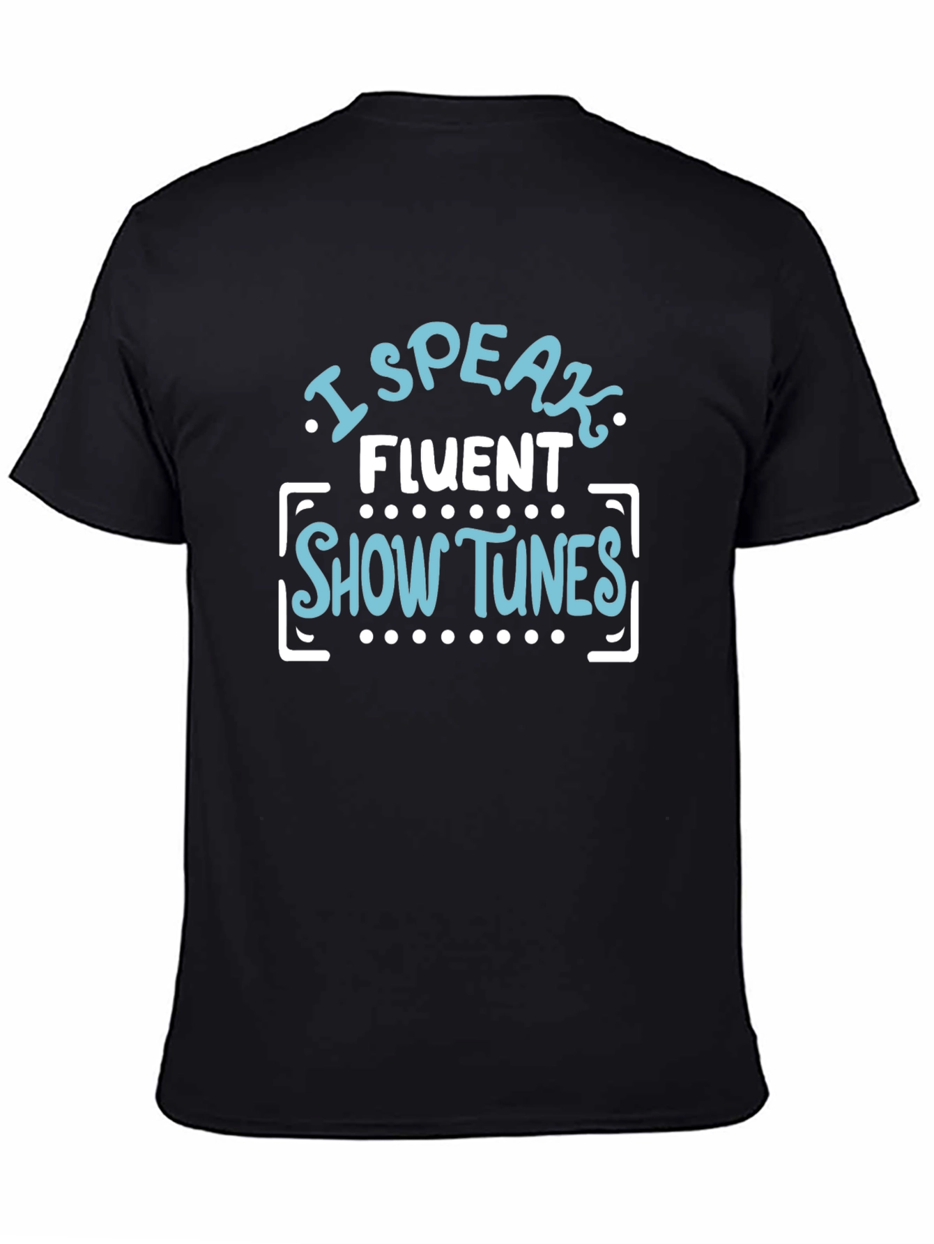 Black I Speak Fluent Show Tunes T-Shirt view 4