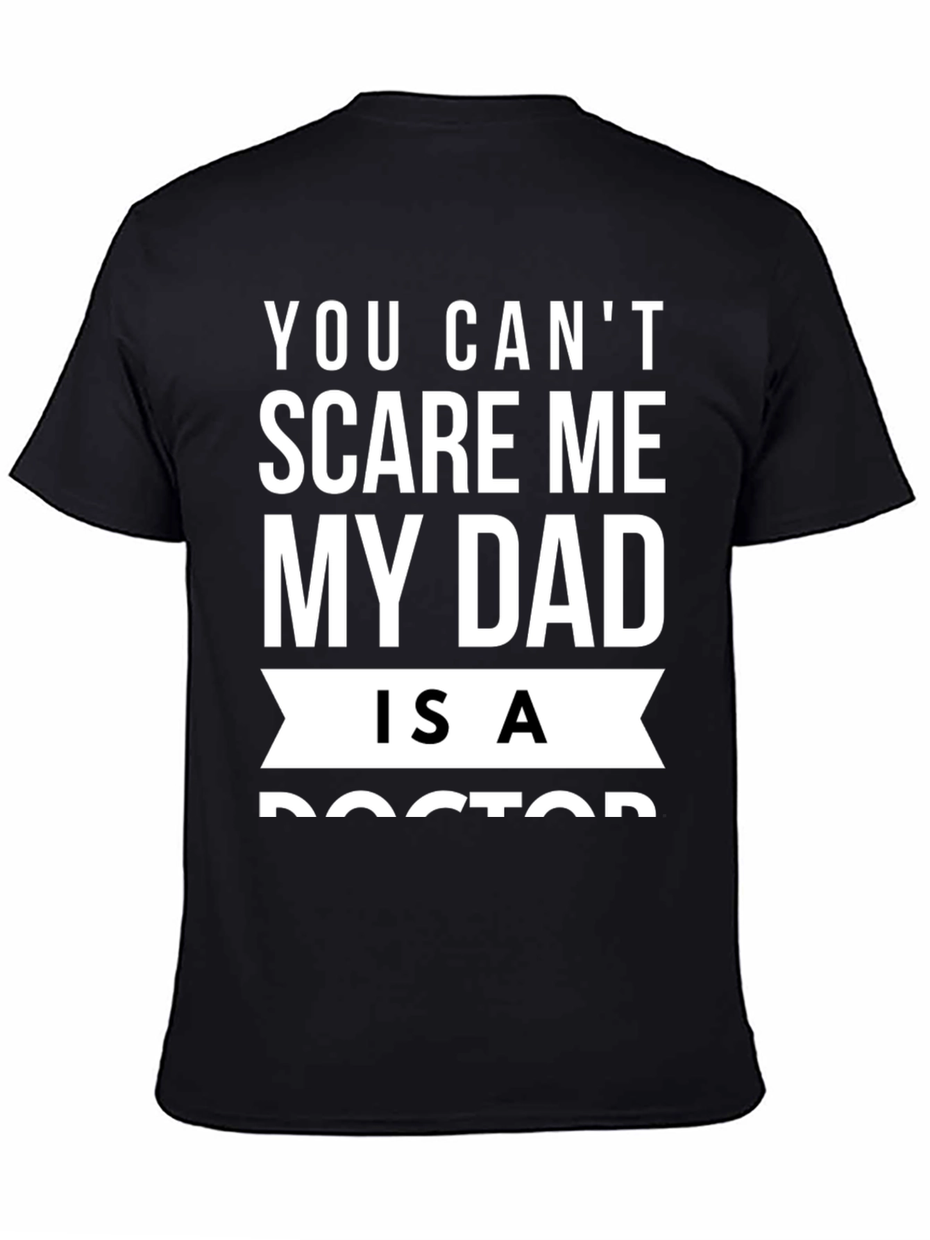 Black You Can't Scare Me My Dad Is A Doctor T-Shirt view 4