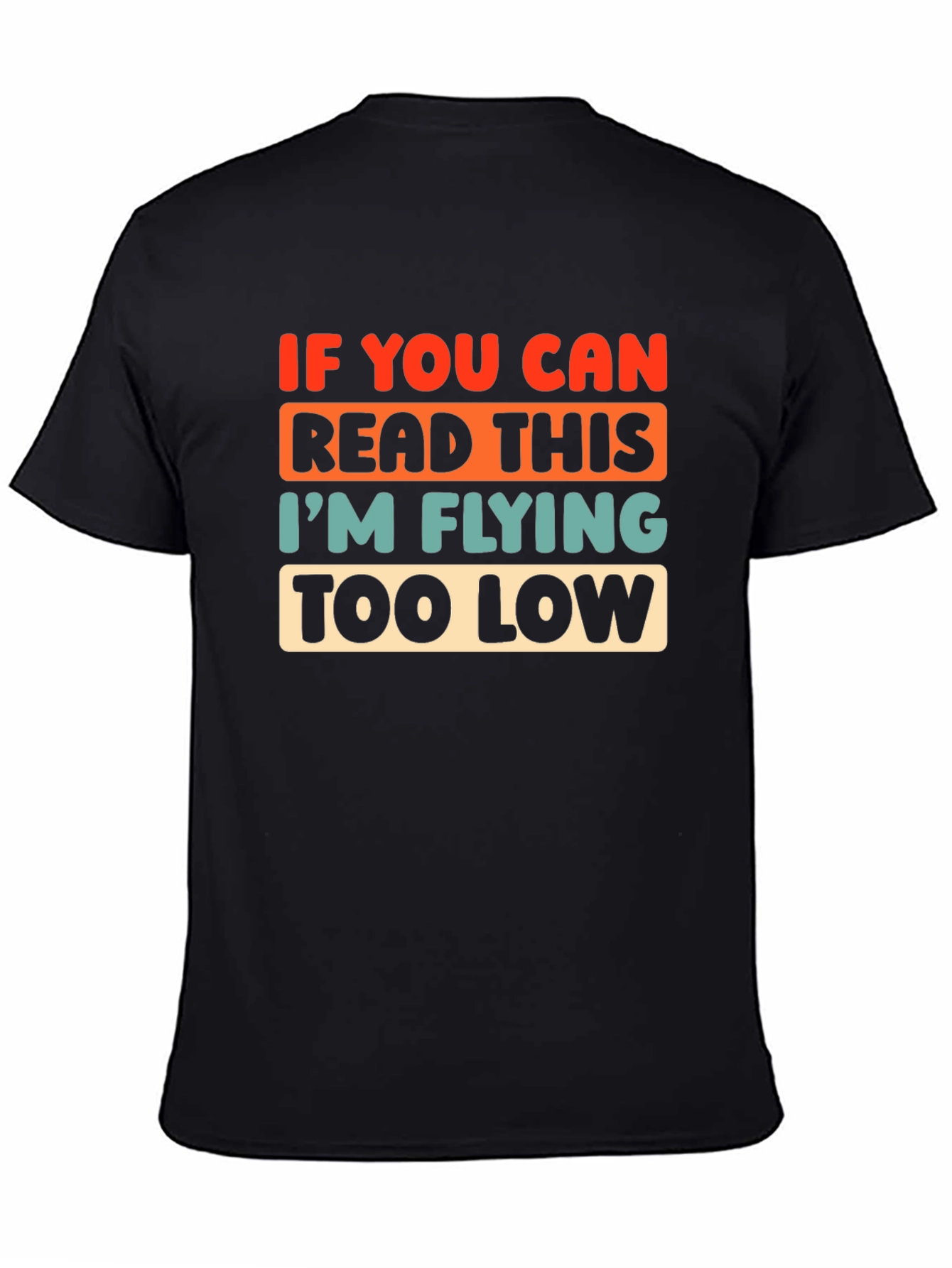 Black Funny Pilot T-Shirt: If You Can Read This, I'm Flying Too Low view 4