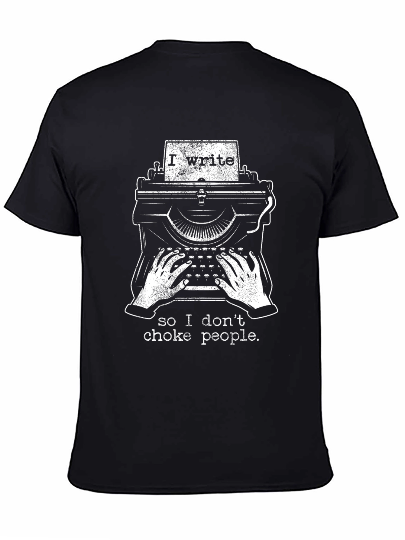 Black I Write So I Don't Choke People T-Shirt view 4