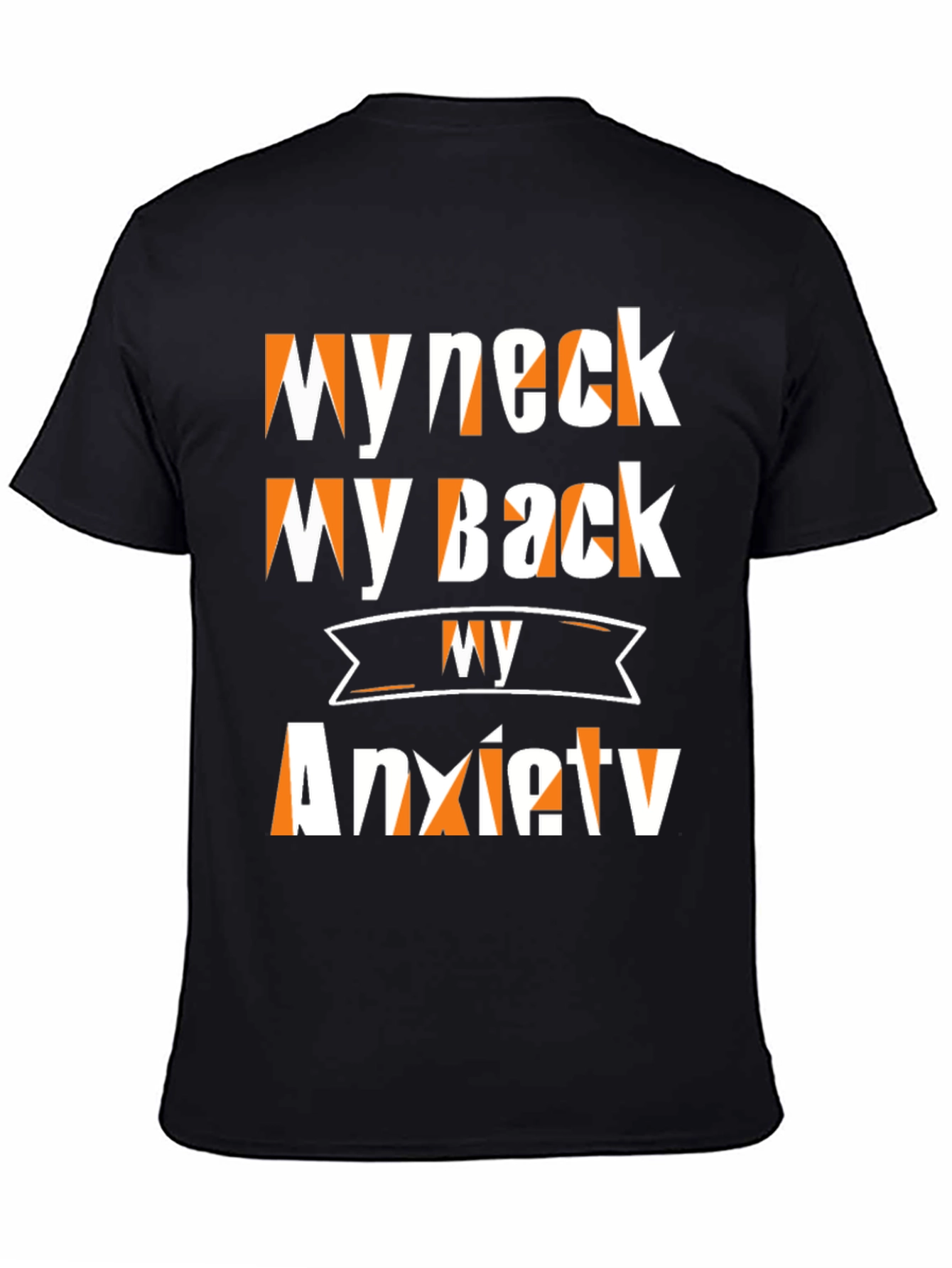 Black Funny My Neck My Back Anxiety T-Shirt view 4
