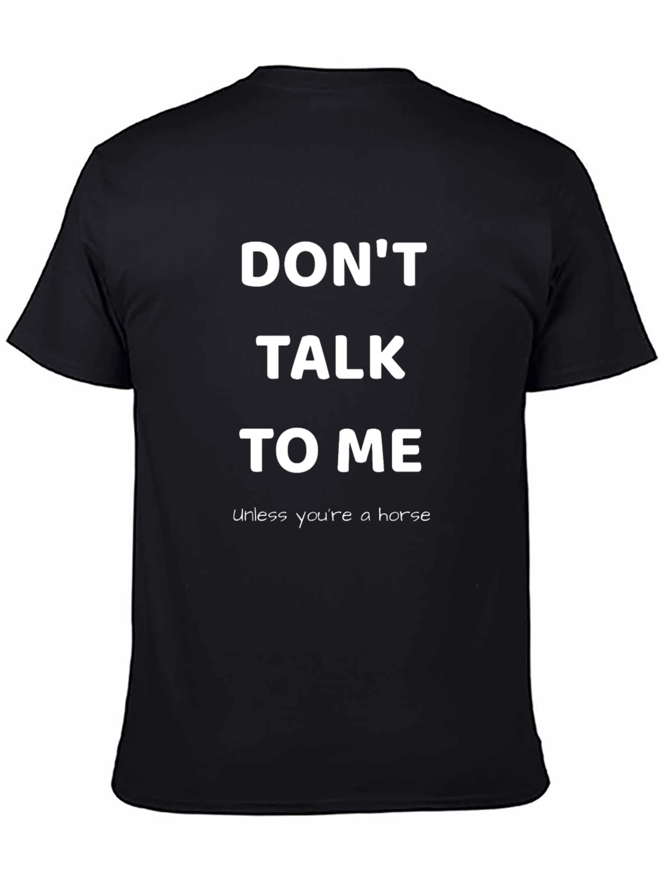 Black Don't Talk To Me T-Shirt - Unless You're a Horse view 4