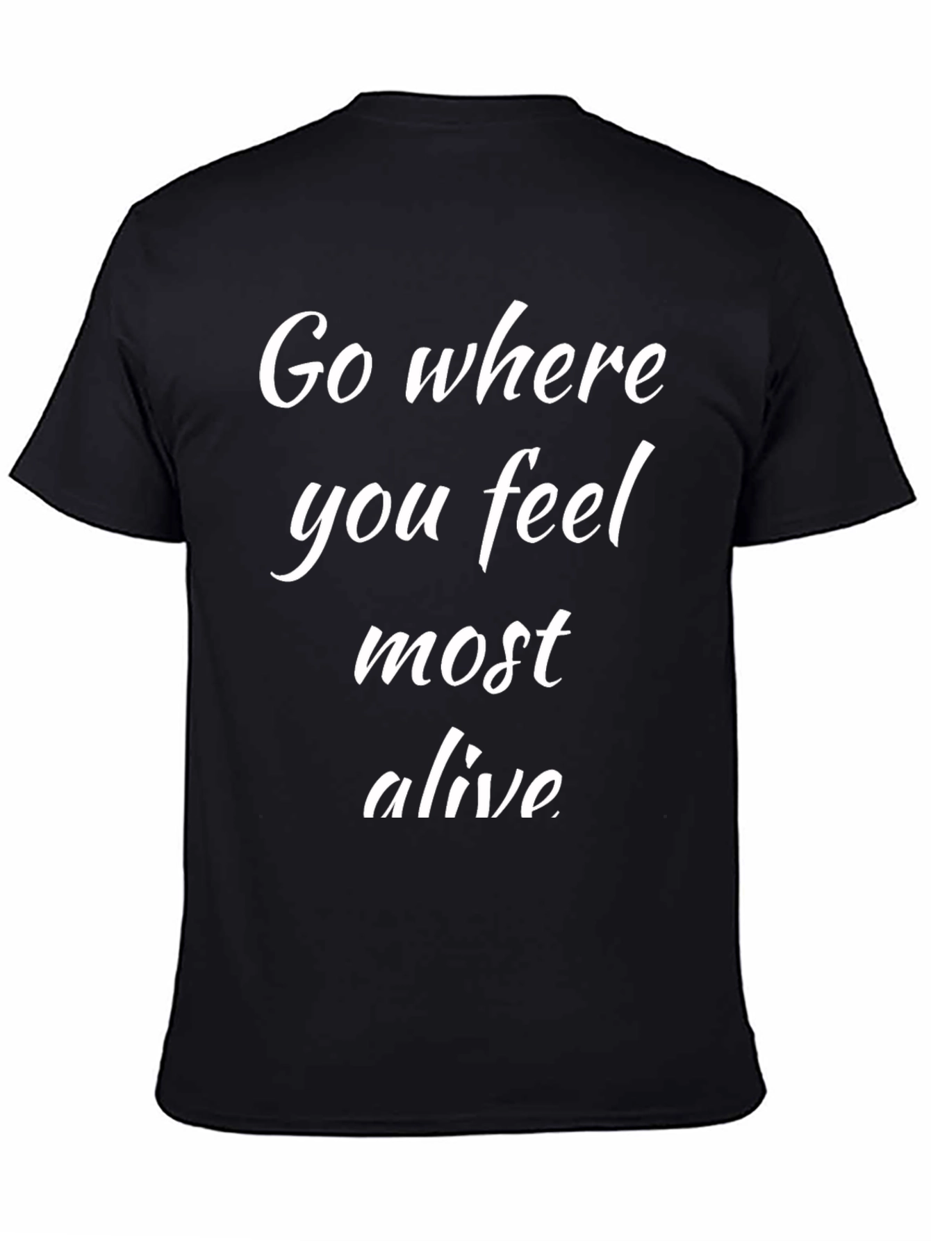 Black Go Where You Feel Most Alive Black T-Shirt view 4