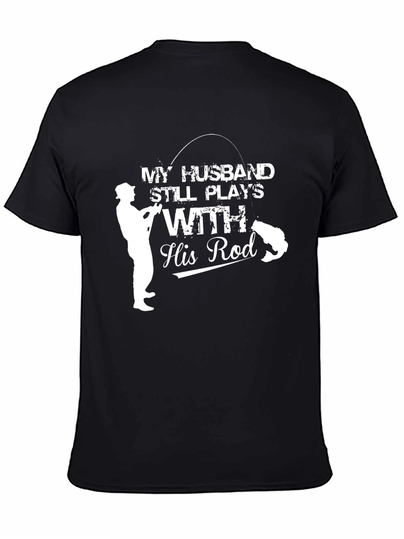 Black Funny Fishing T-Shirt: My Husband Still Plays With His Rod view 4