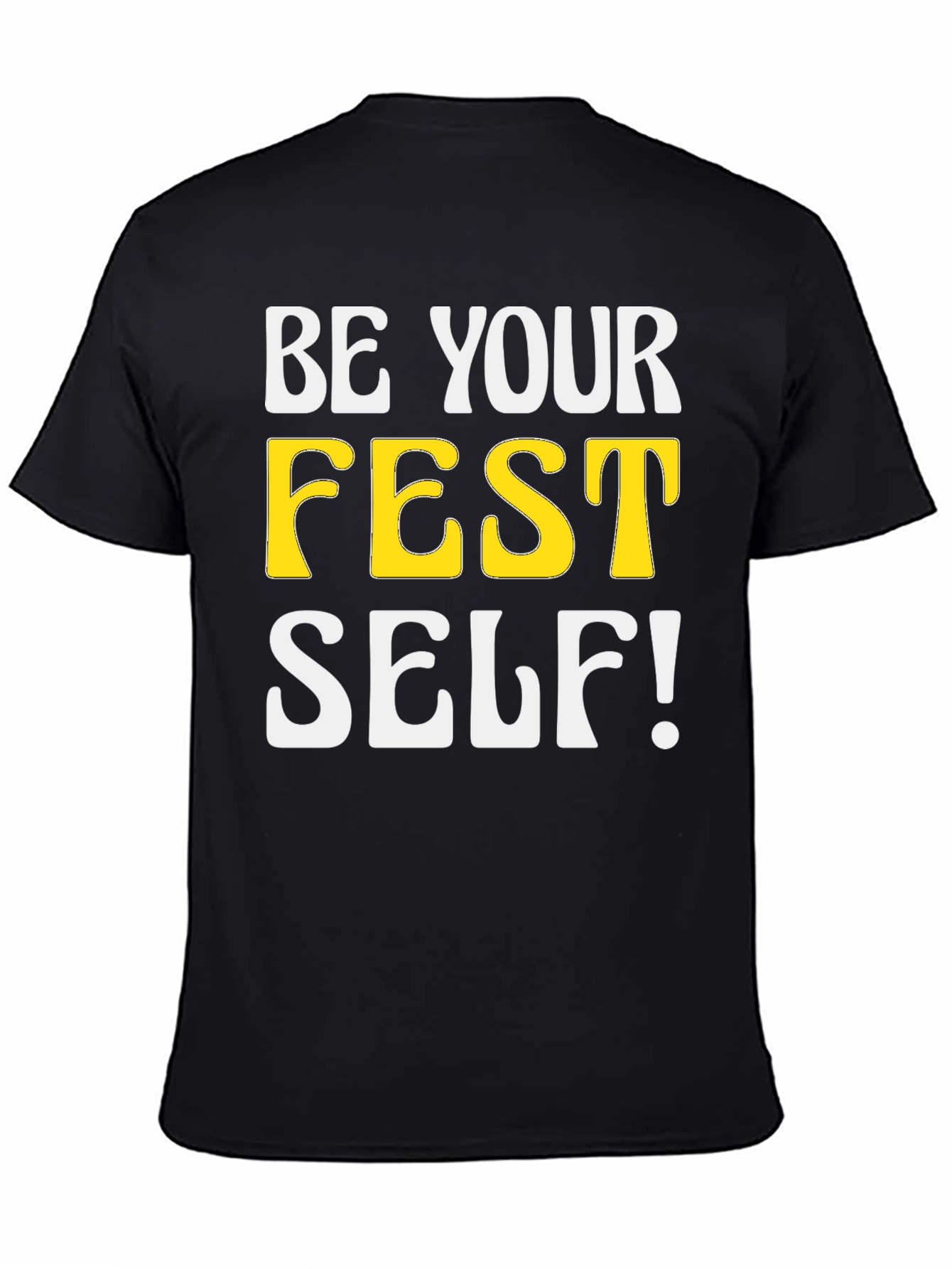 Black Be Your FEST Self! Novelty Graphic T-Shirt view 4
