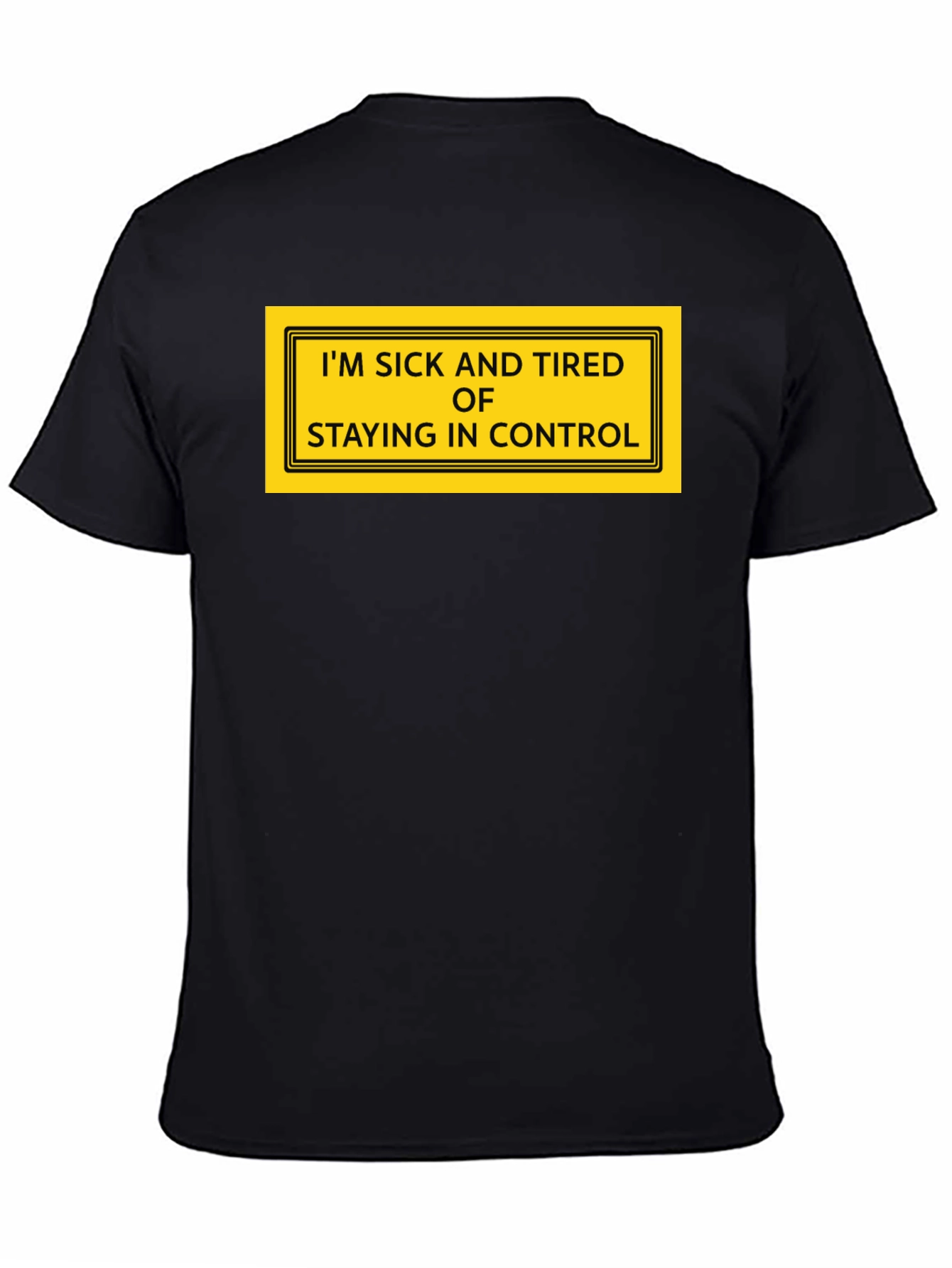 Black Funny I'm Sick and Tired of Staying in Control Graphic T-Shirt view 4