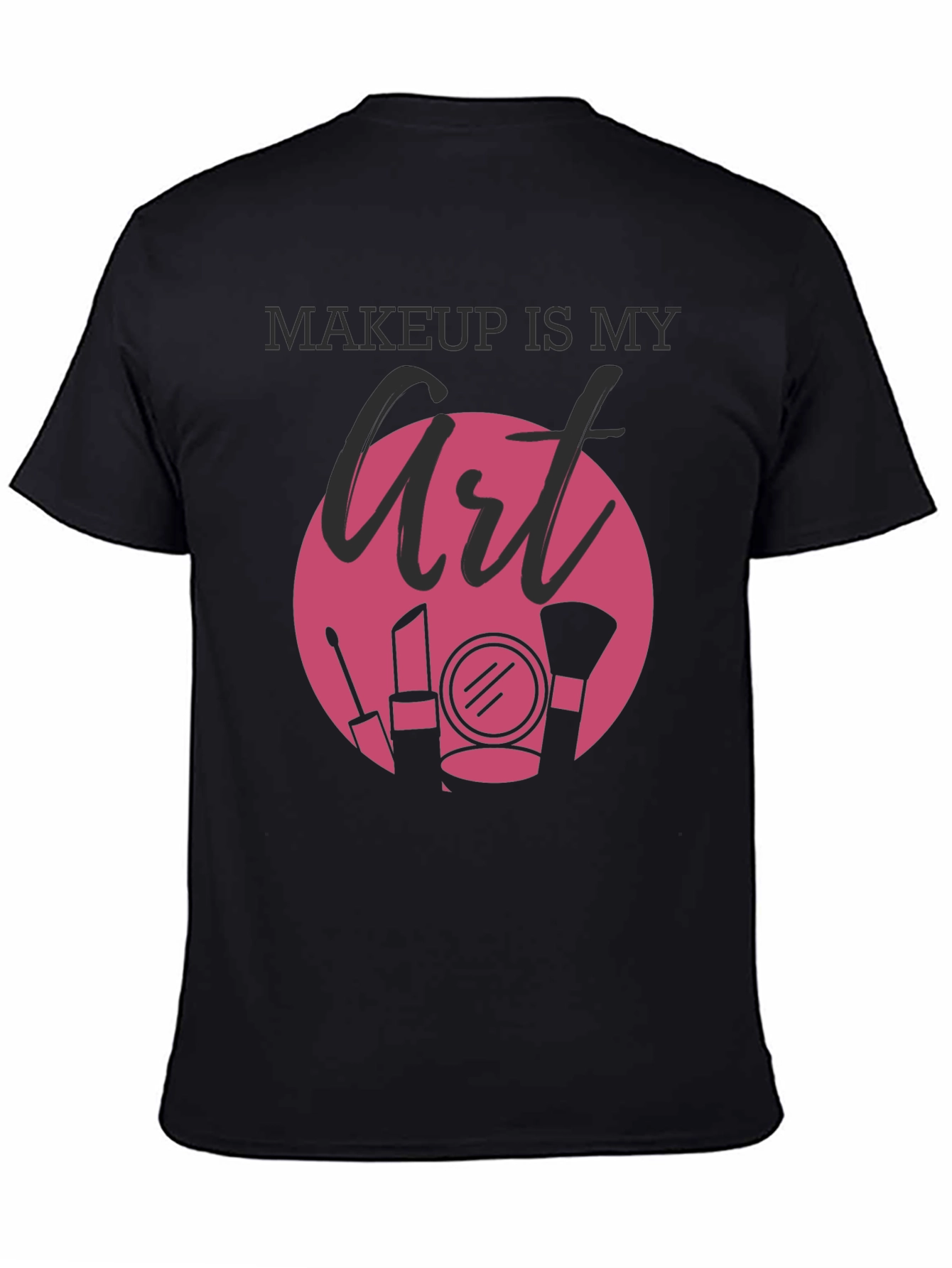 Black Makeup Is My Art Graphic T-Shirt view 4