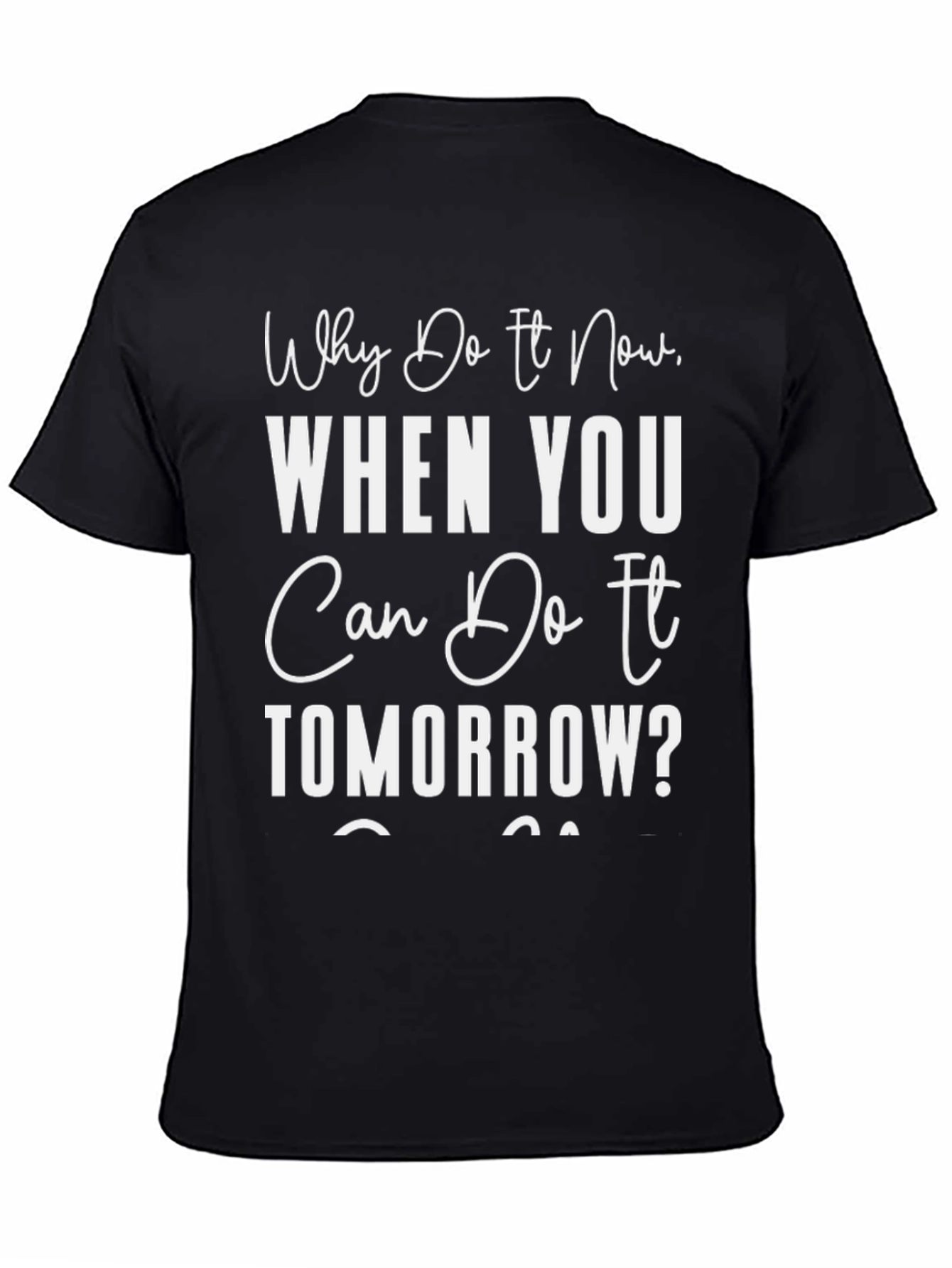 Black Procrastination T-Shirt: Why Do It Now Tee view 4