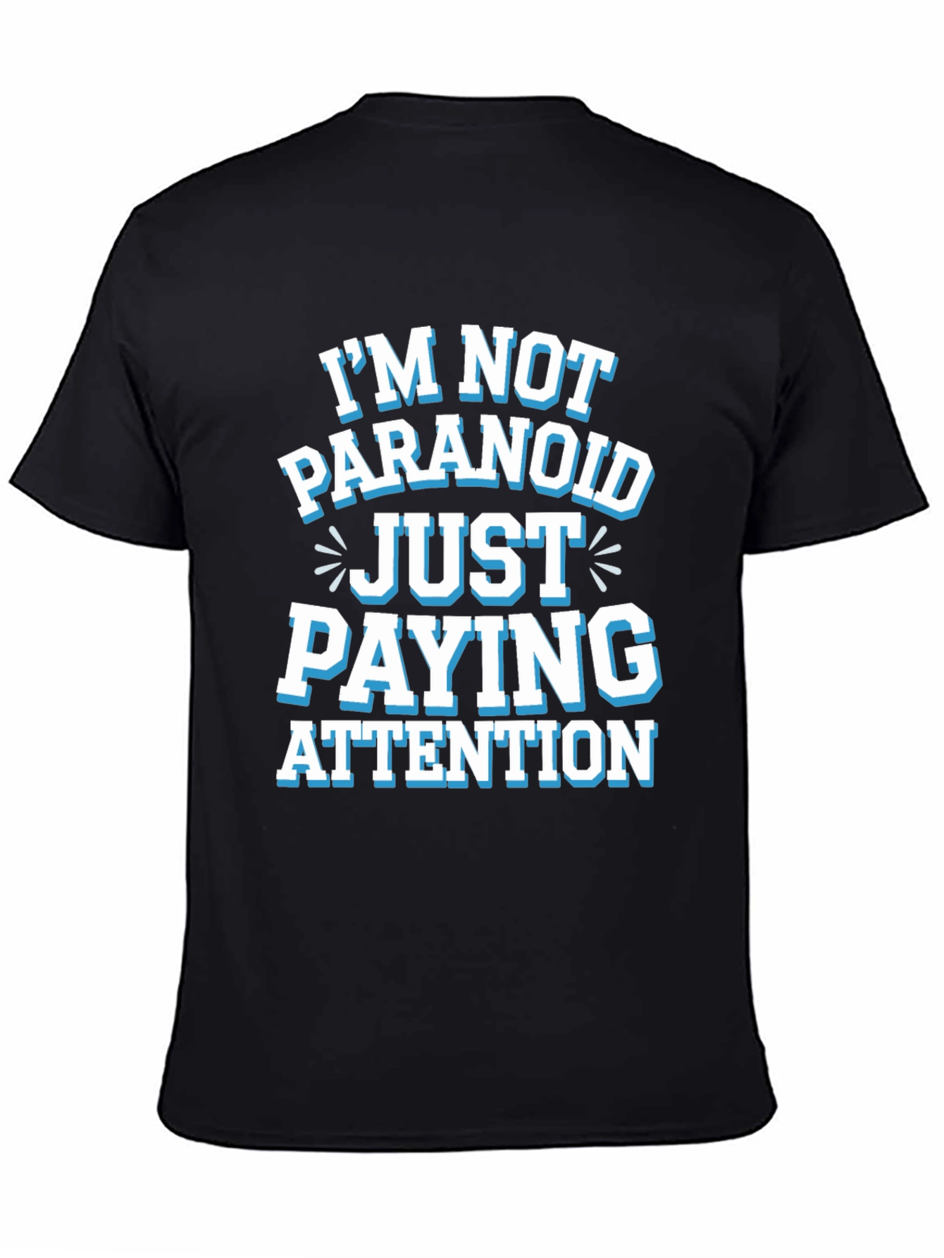 Black Funny Graphic Tee - I'm Not Paranoid Paying Attention view 4