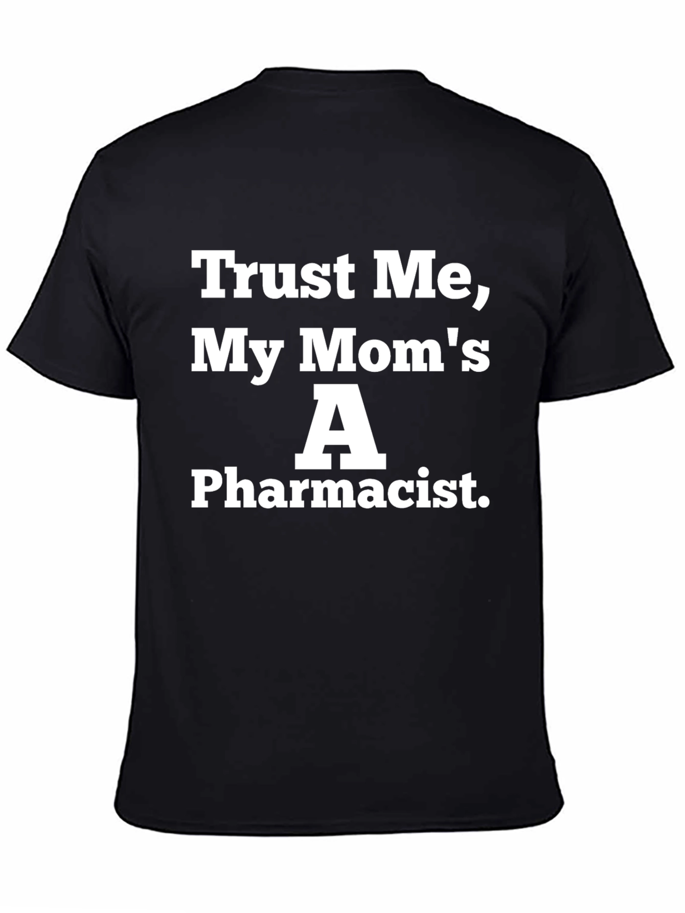 Black Trust Me My Mom's A Pharmacist T-Shirt view 4
