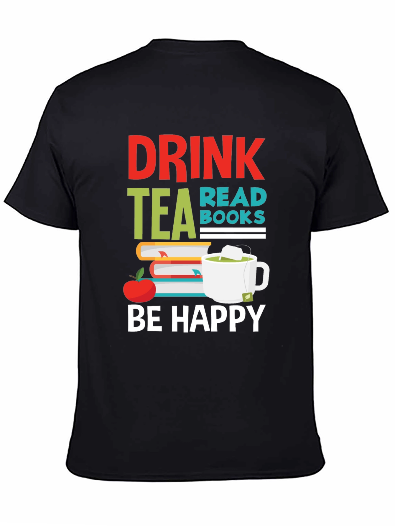 Black Drink Tea Read Books Be Happy Graphic T-Shirt view 4