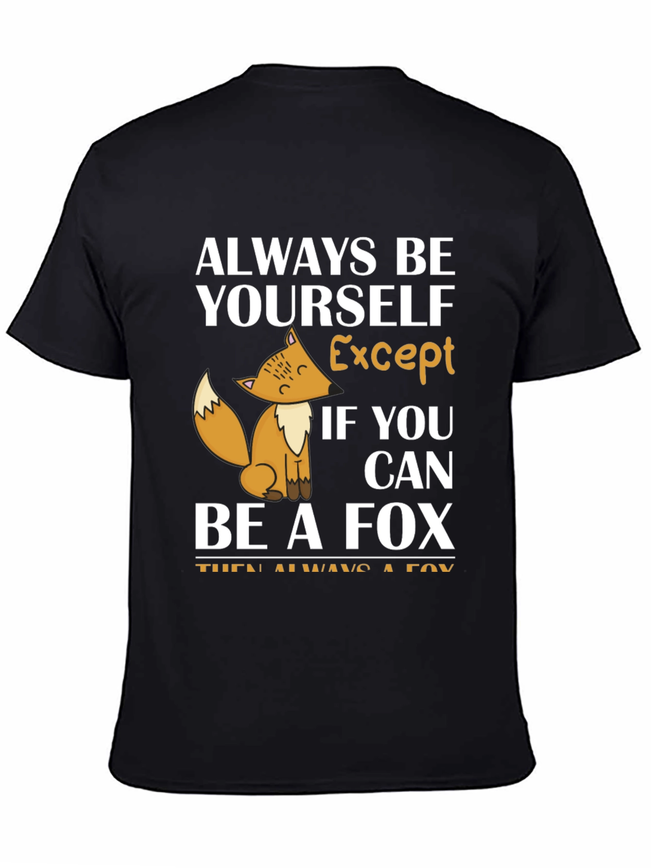 Black Always Be Yourself Except Fox T-Shirt view 4