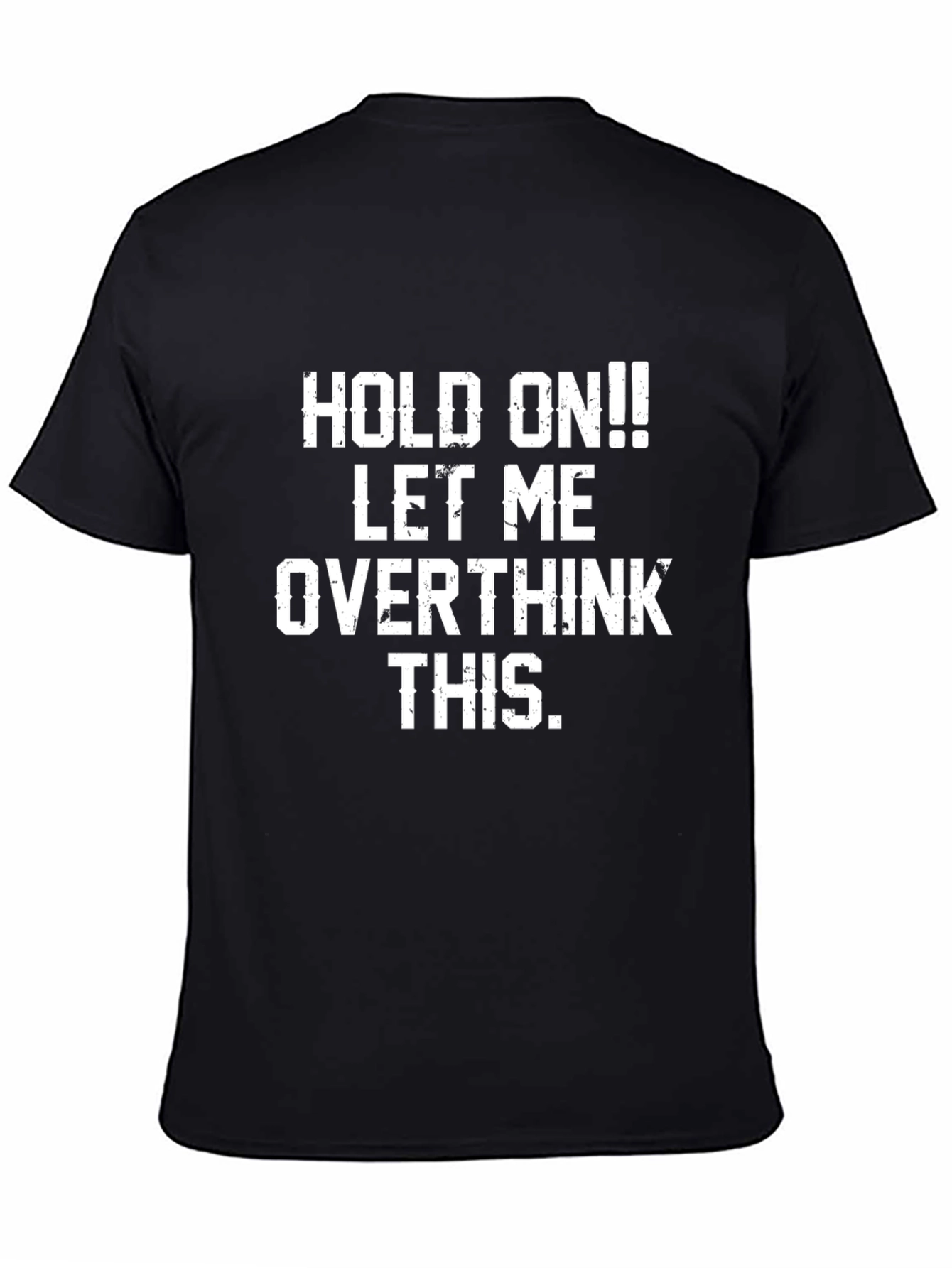 Black Hold On! Overthink This T-Shirt view 4