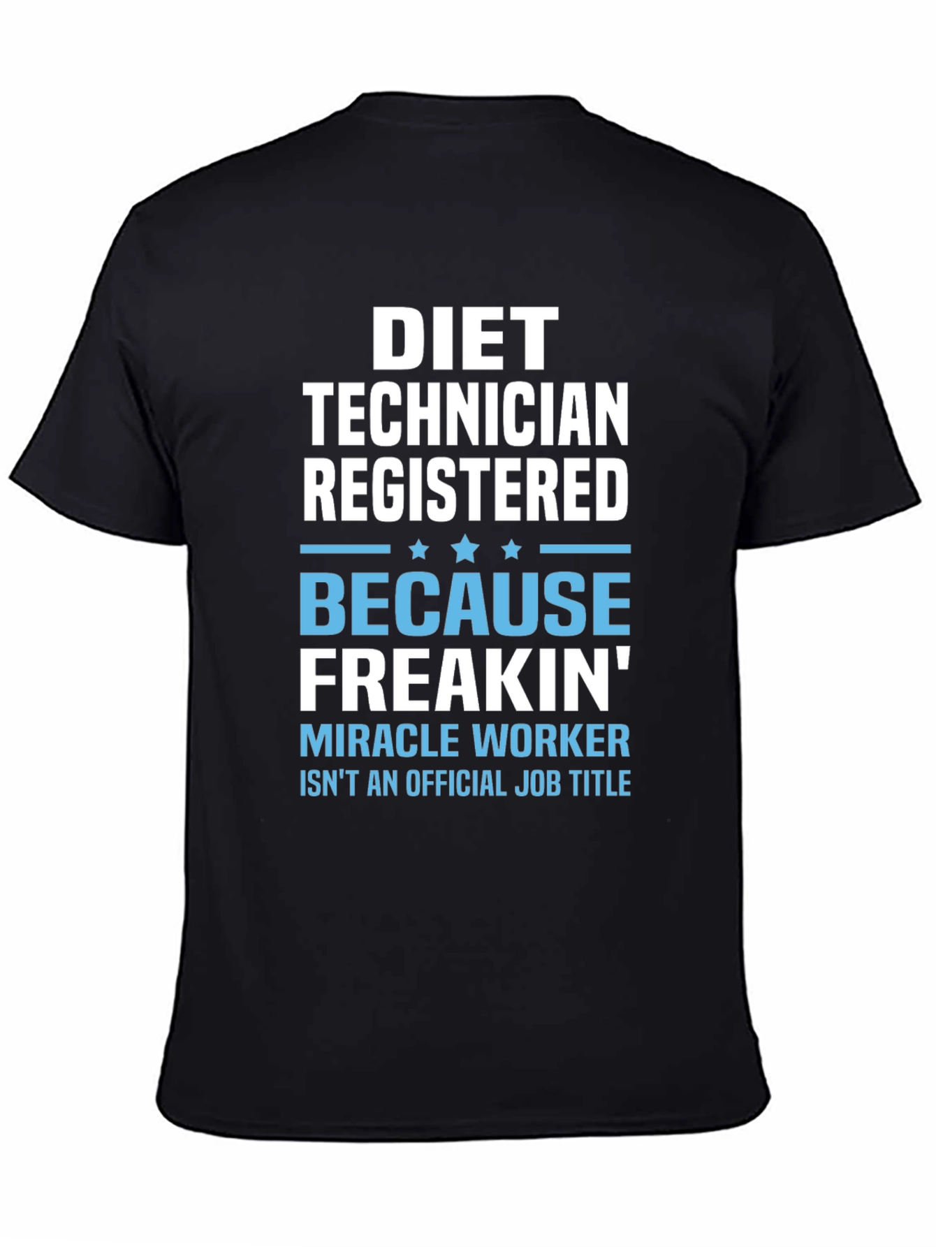 Black Diet Technician T-Shirt - Miracle Worker Job view 4