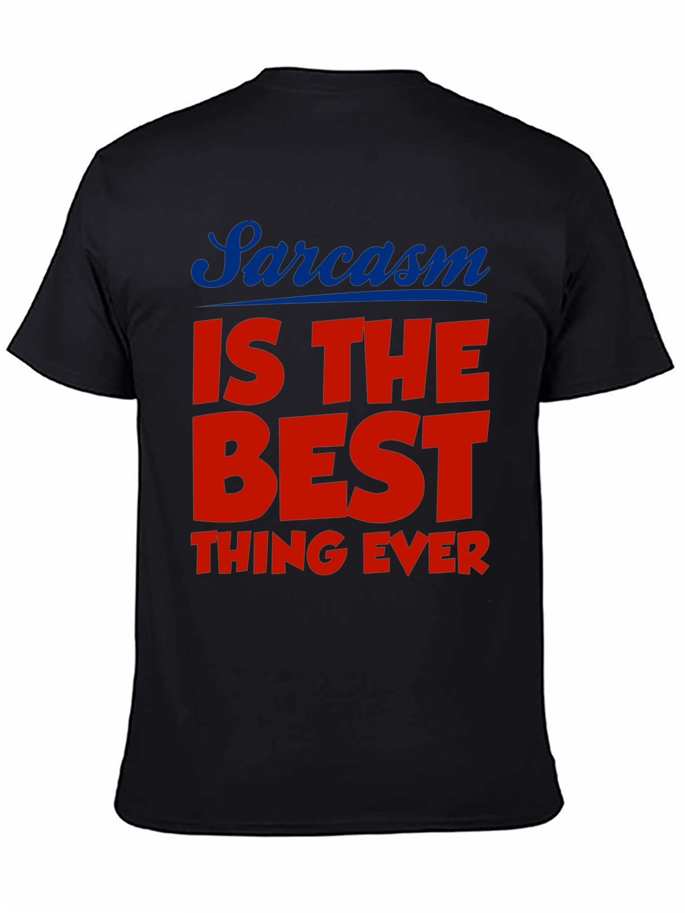 Black Sarcasm is the Best Thing Ever T-Shirt view 4