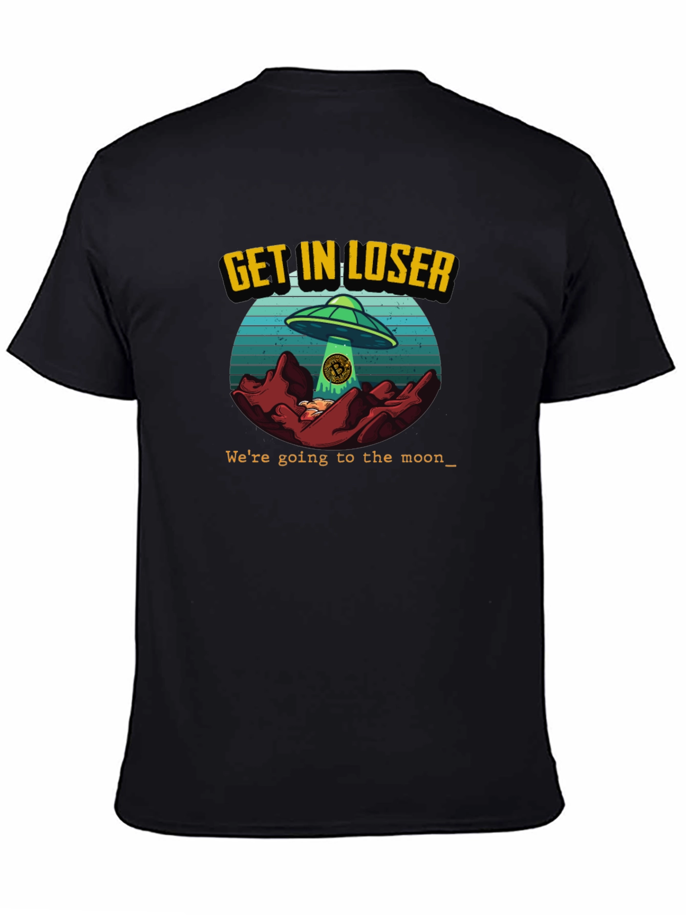 Black Get In Loser - UFO Bitcoin T-Shirt view 4
