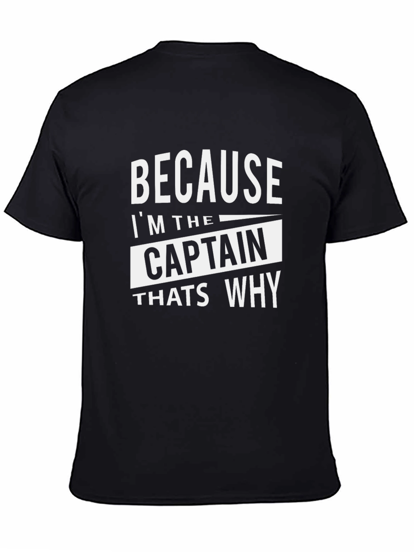 Black Because I'm the Captain That's Why T-Shirt view 4