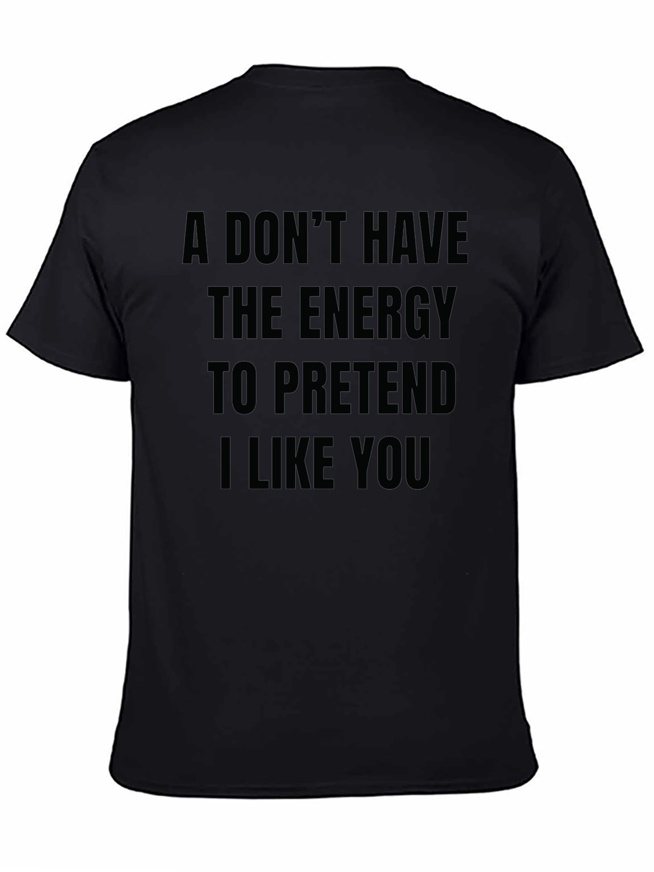 Black Funny Sarcastic T-Shirt - I Don't Have The Energy view 4