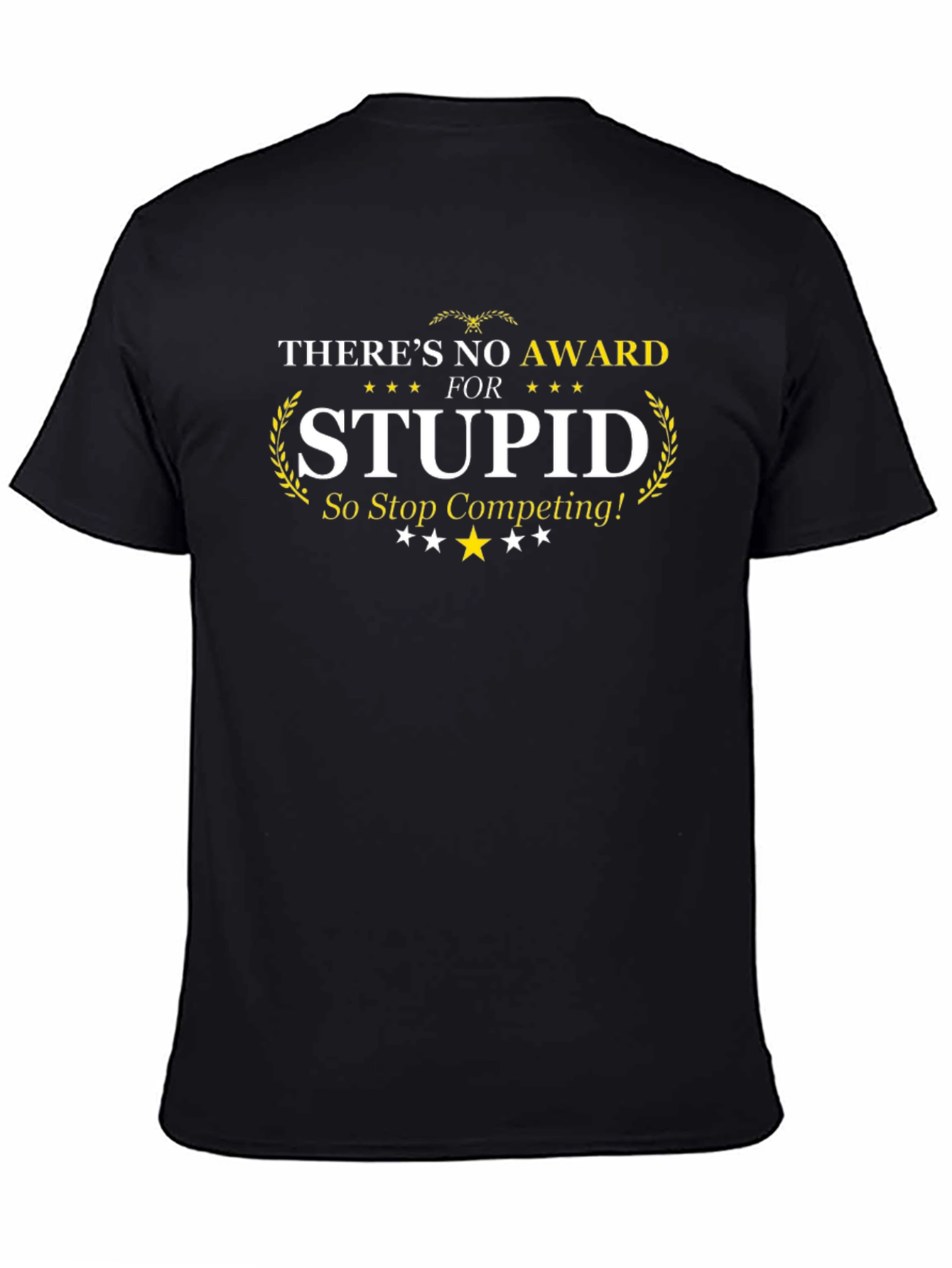 Black There's No Award For Stupid T-Shirt view 4