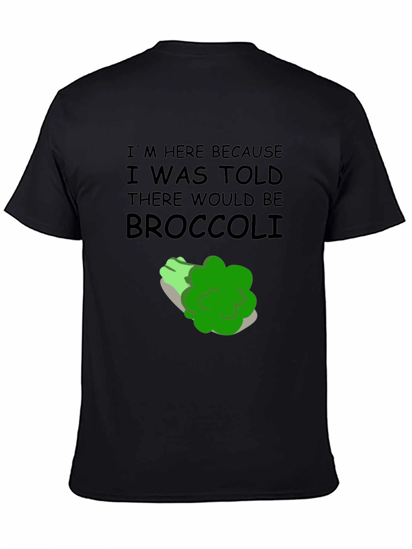 Black Broccoli T-Shirt: I'm Here Because Broccoli Humor view 4