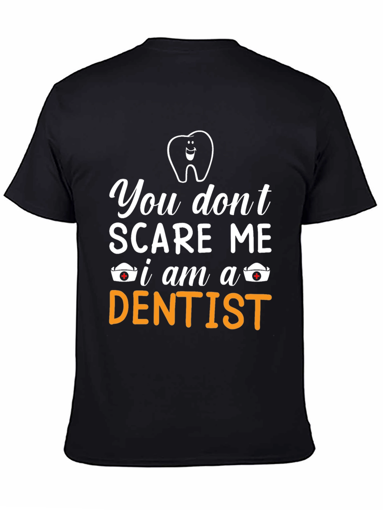 Black Funny Dentist T-Shirt - You Don't Scare Me view 4