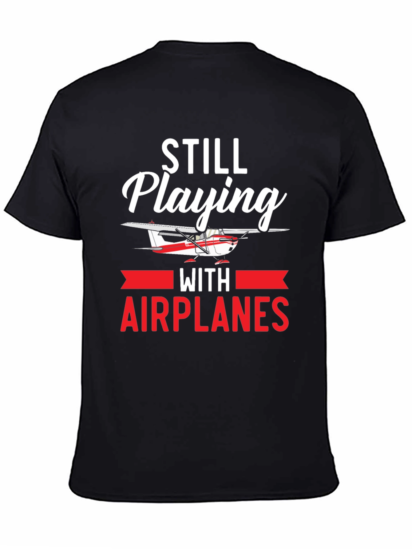 Still Playing With Airplanes T-Shirt - 4