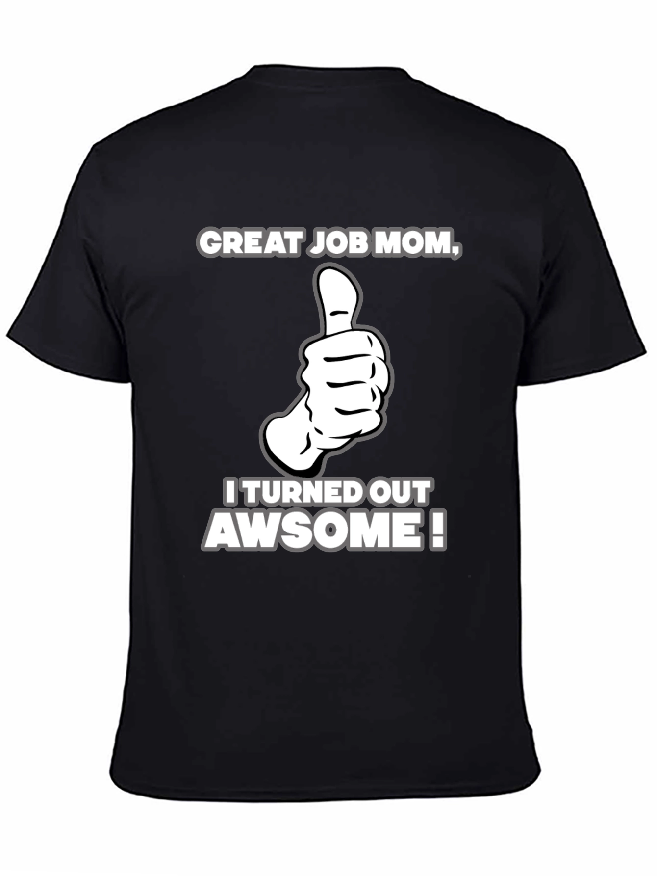Black Great Job Mom! Adult Graphic T-Shirt view 4