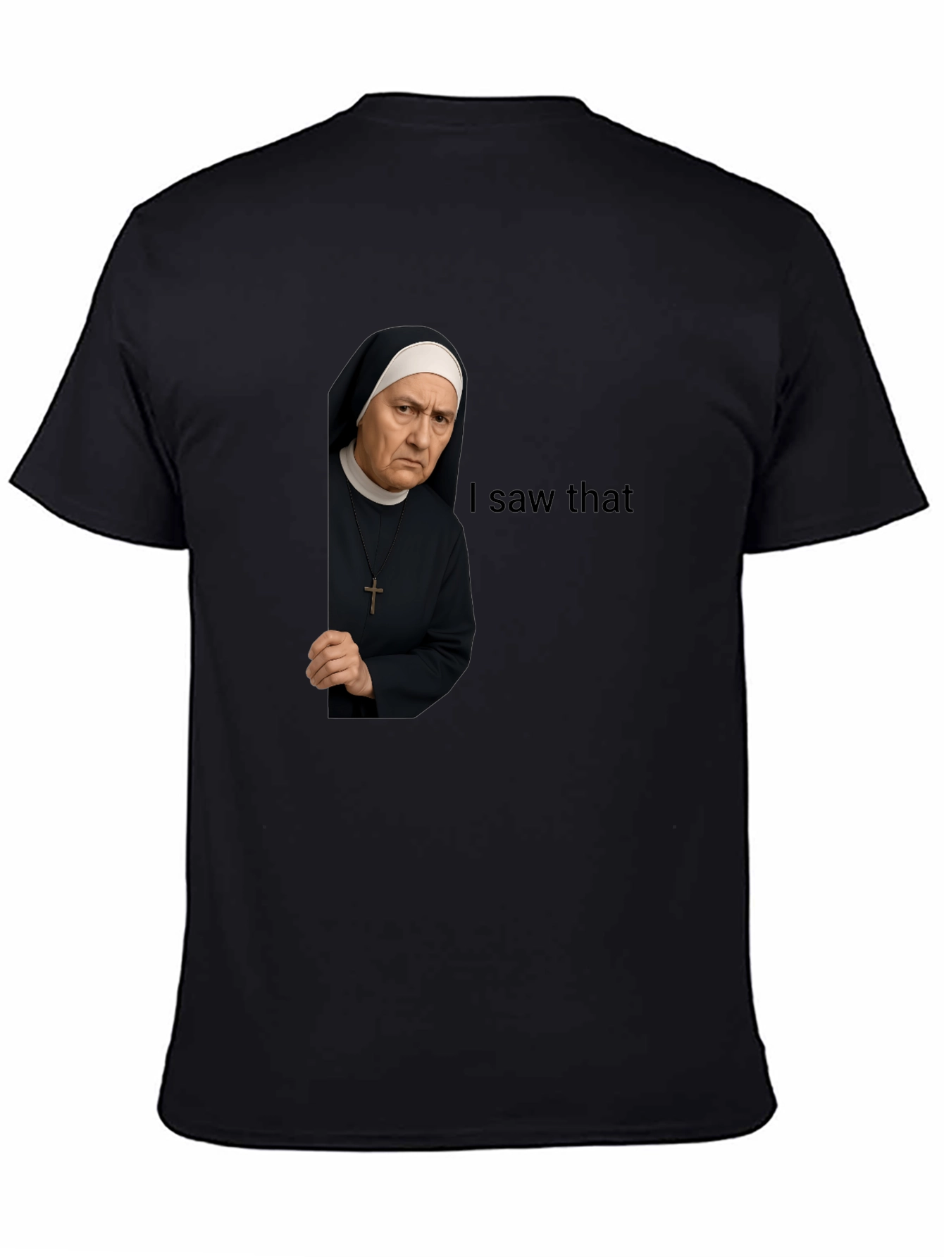 Black I Saw That Nun T-Shirt Funny Graphic Tee view 4