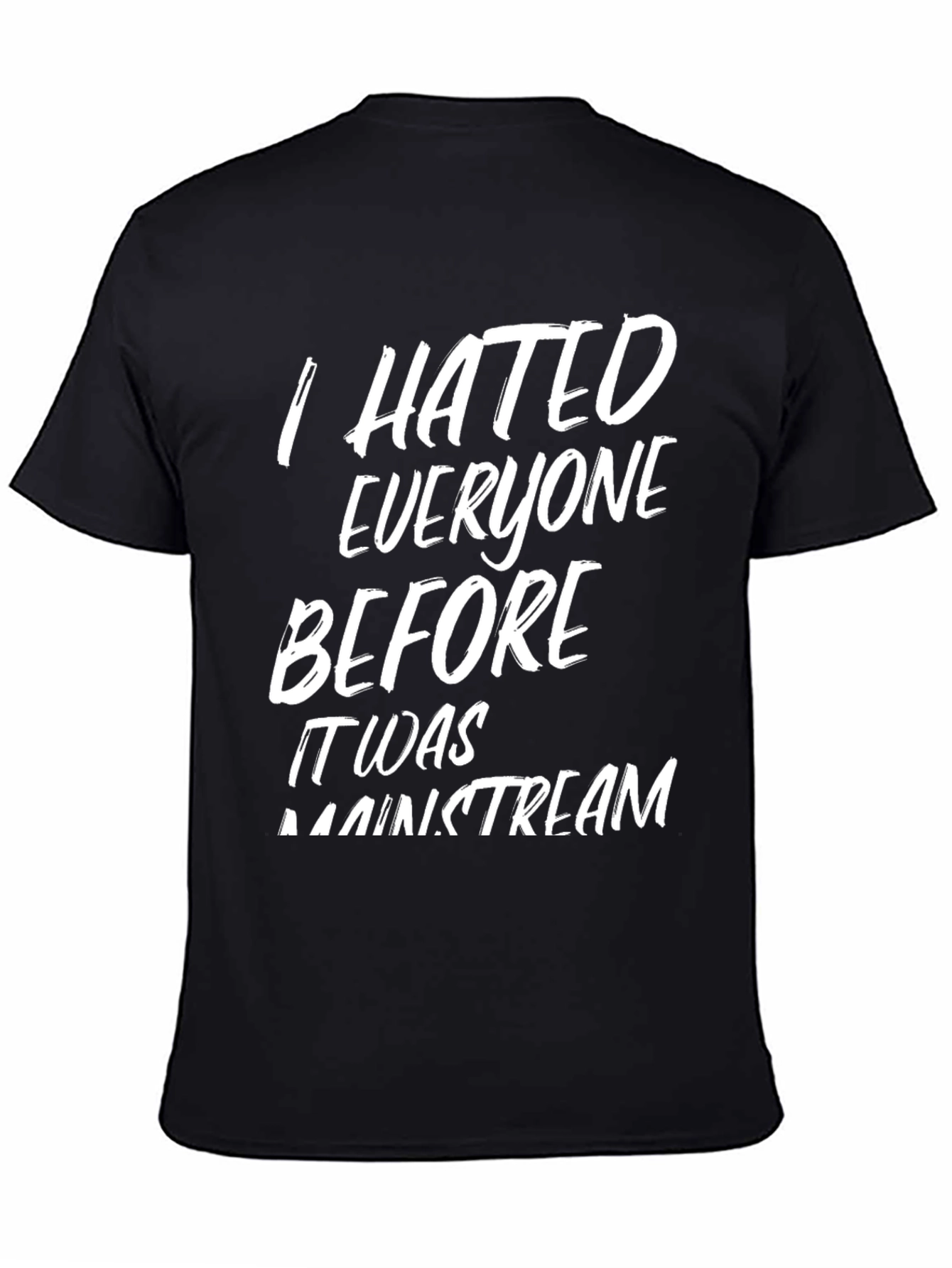 Black I Hated Everyone Before T-Shirt view 4