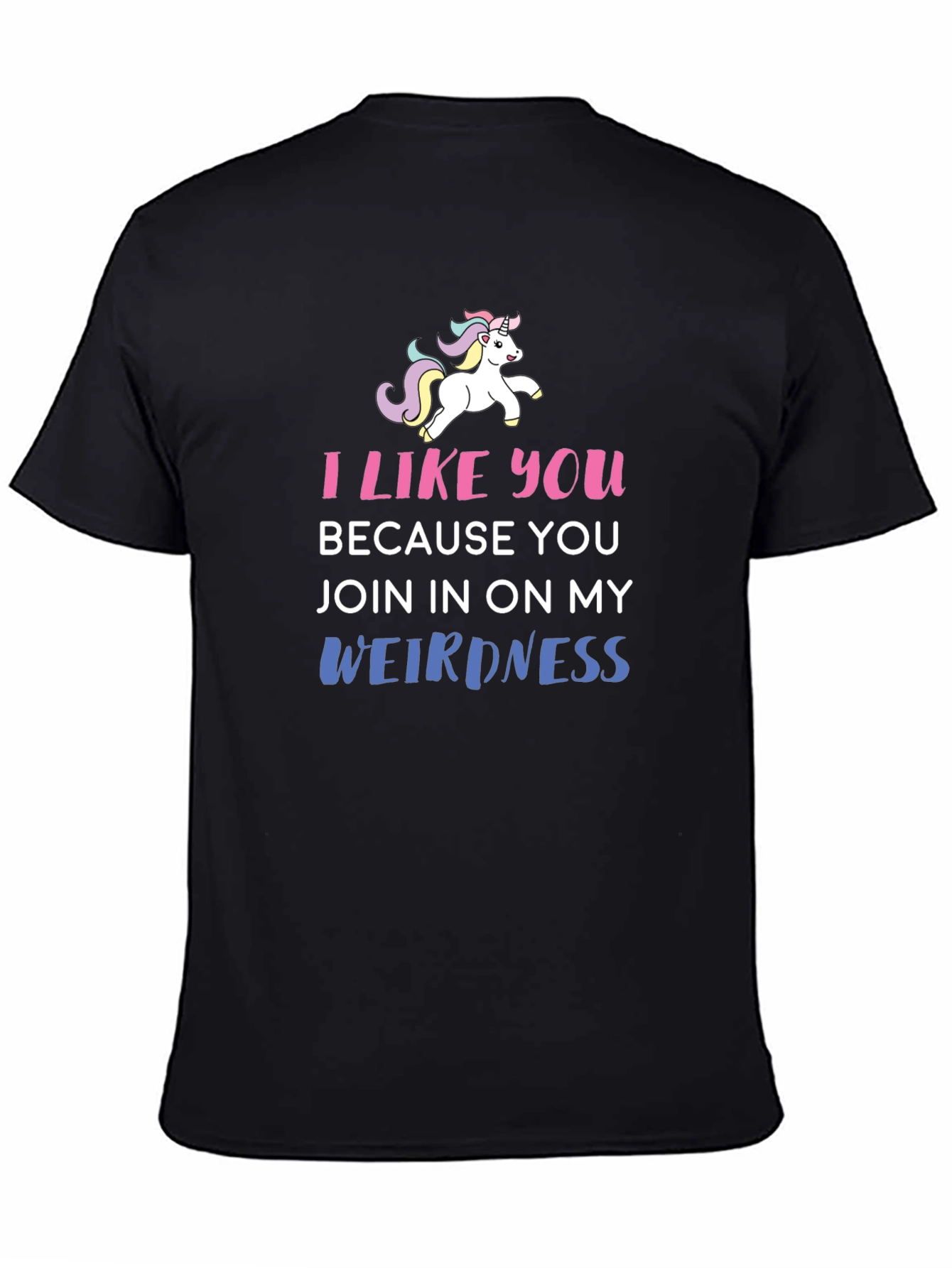 Black I Like You Because You Join My Weirdness T-Shirt view 4