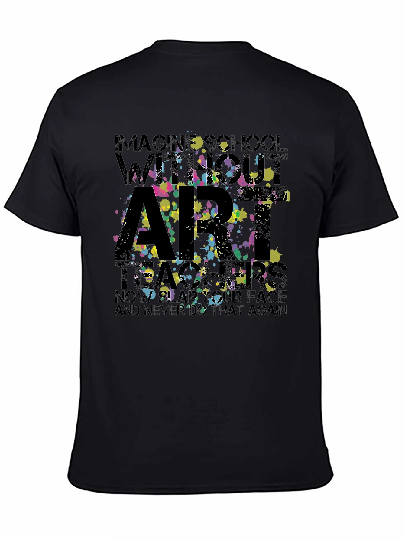 Black Imagine School Without Art Teachers T-Shirt view 4