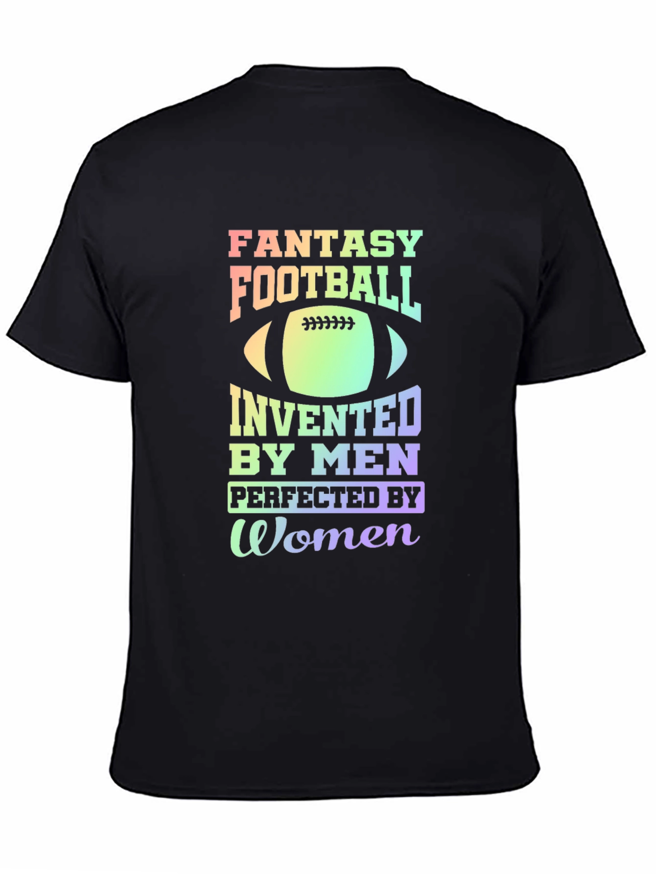 Black Fantasy Football T-Shirt: Invented by Men, Perfected by Women view 4