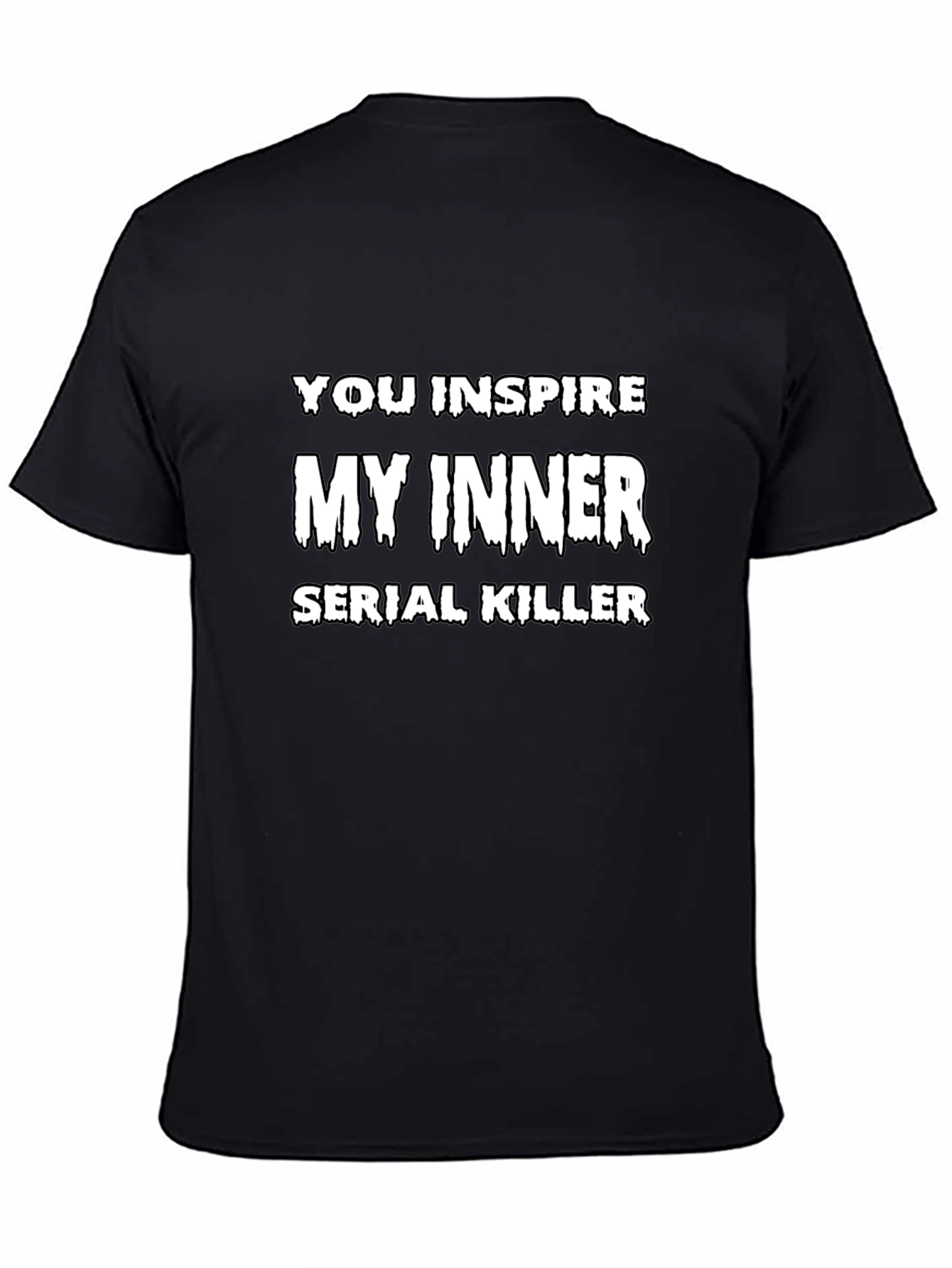 Black You Inspire My Inner Serial Killer Graphic T-Shirt view 4