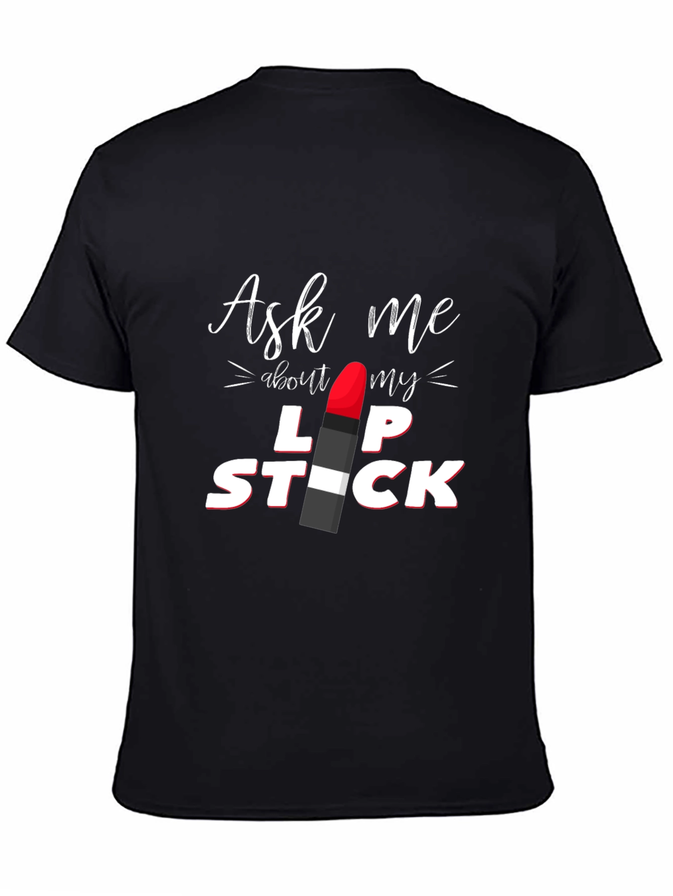 Black Ask Me About My Lipstick Graphic T-Shirt view 4