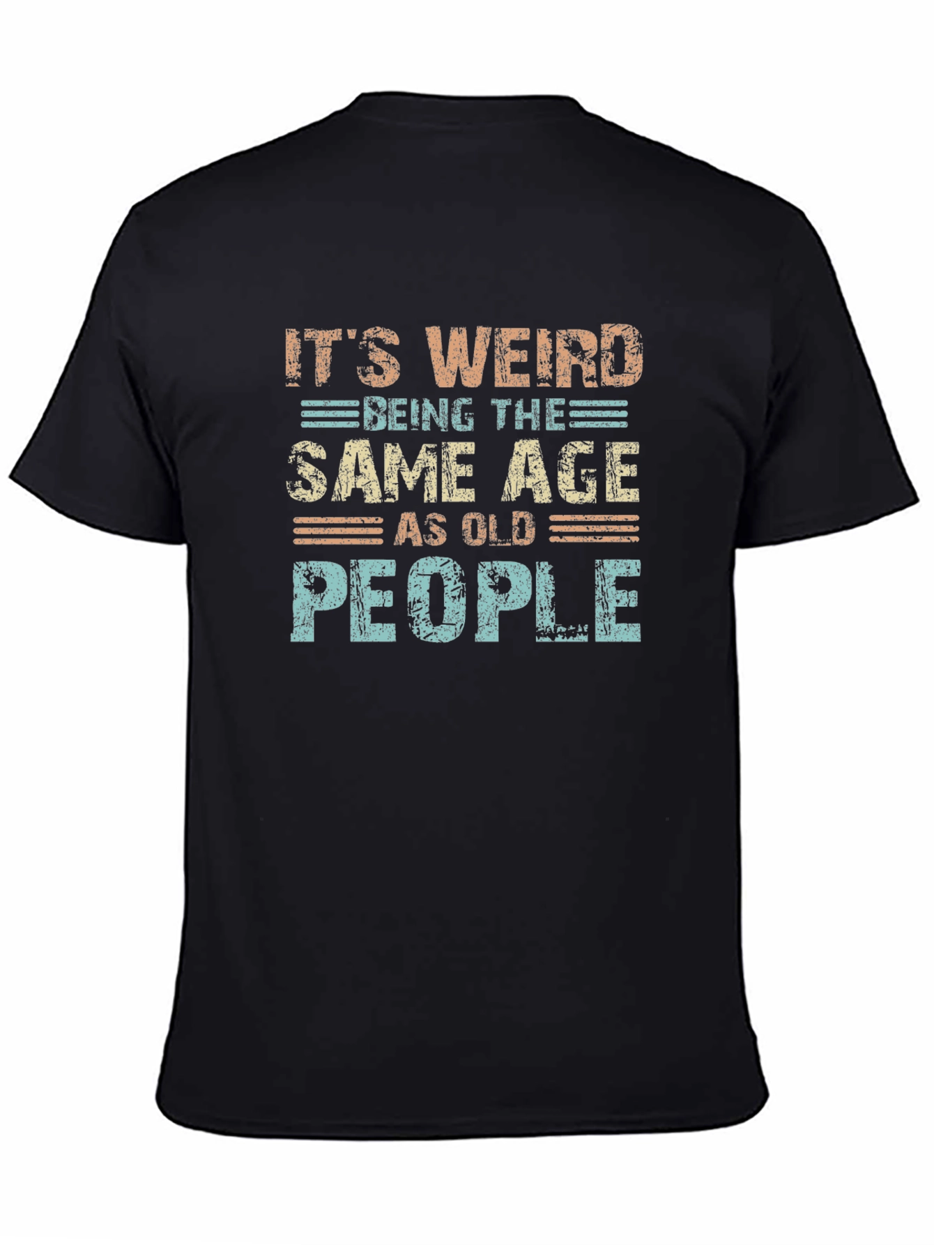 Black It's Weird Being The Same Age As Old People T-Shirt view 4