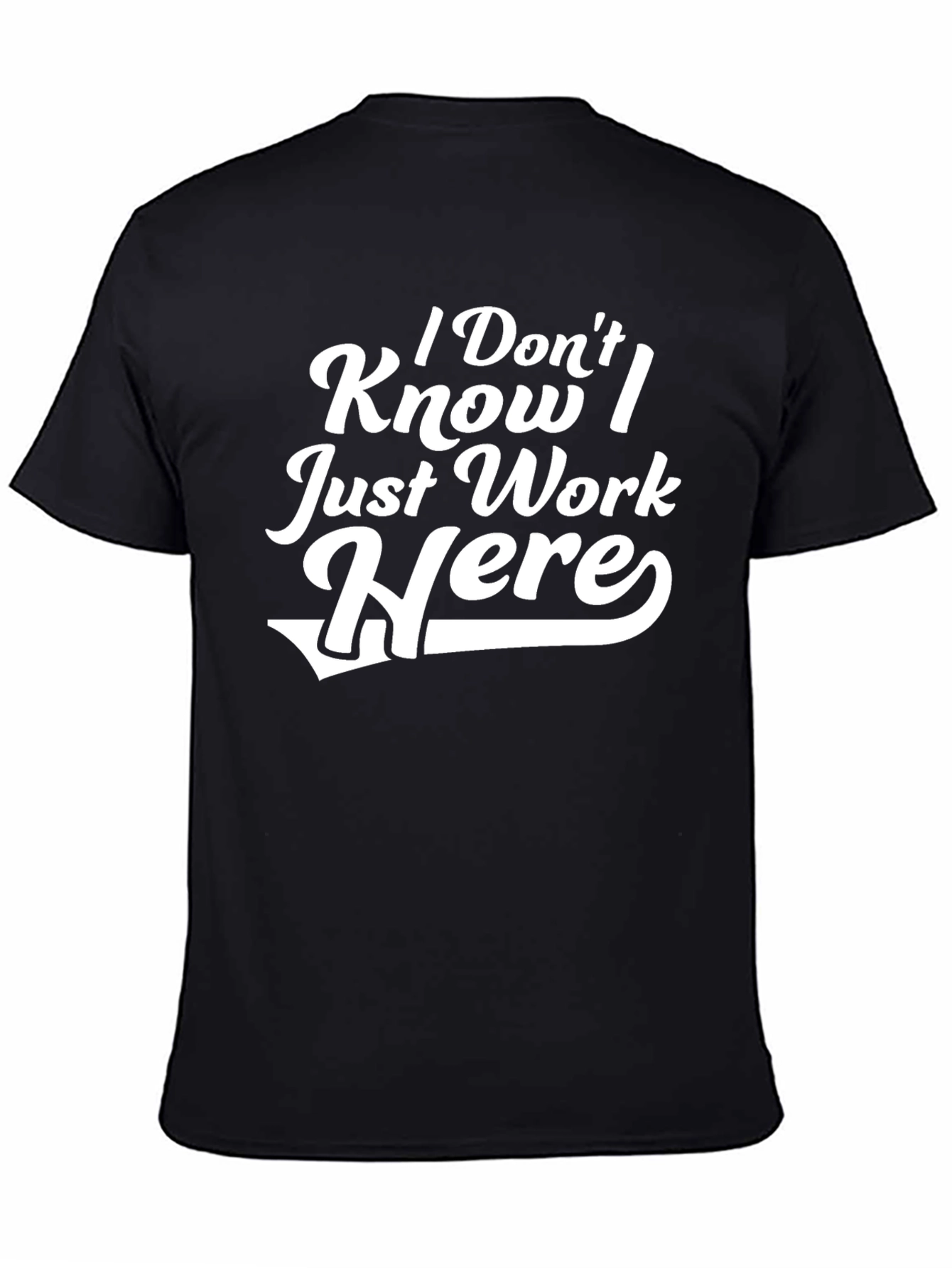 Black I Don't Know I Just Work Here T-Shirt view 4