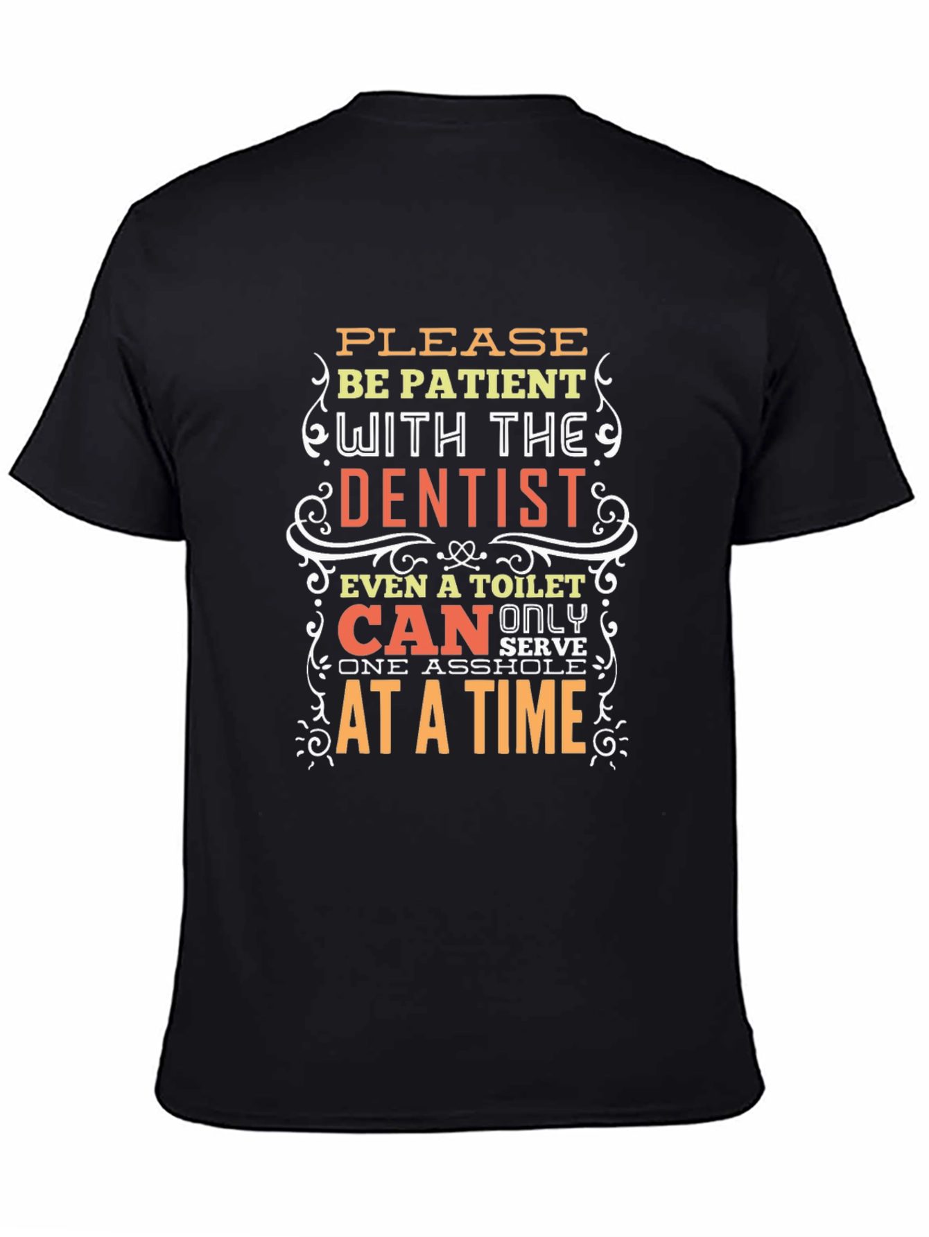 Black Funny Dentist T-Shirt - Be Patient Humor Tee view 4